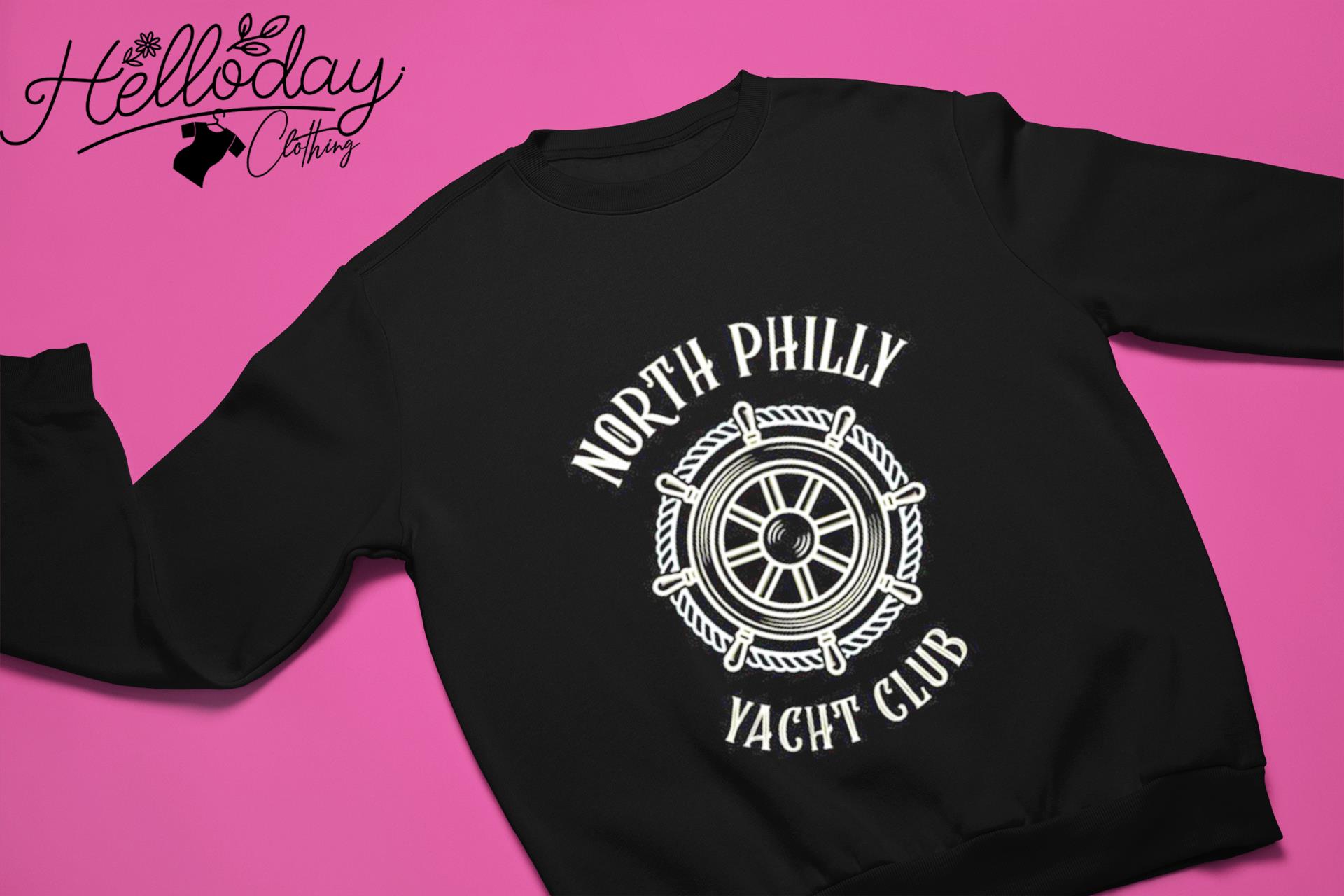 North Philly Yacht Club shirt, hoodie, sweater, long sleeve and tank top