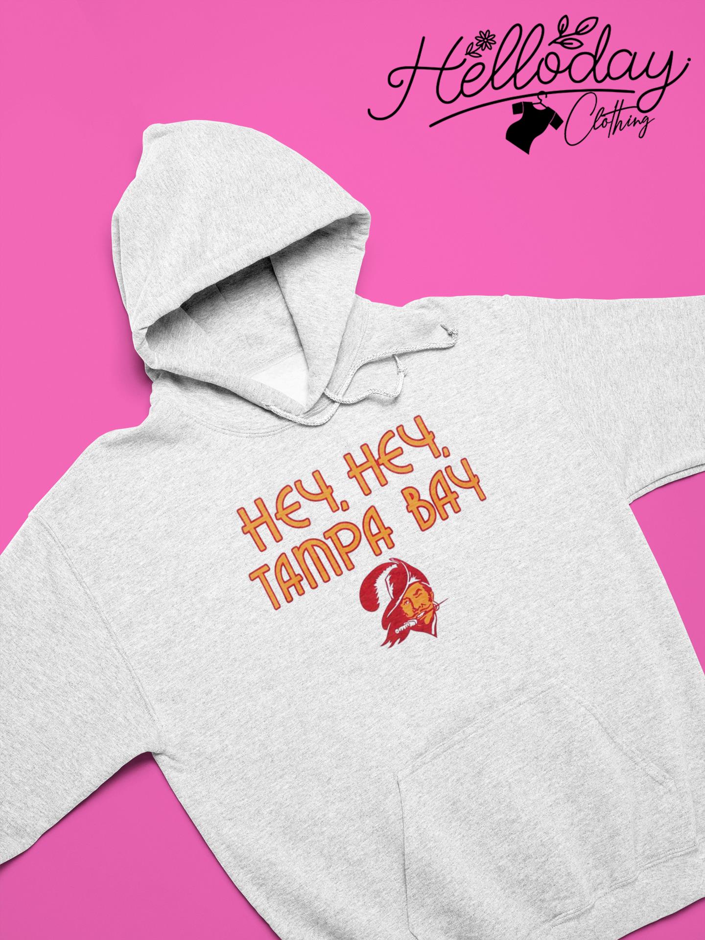 Hey Hey Tampa Bay Buccaneers shirt, hoodie, sweater, long sleeve and tank  top