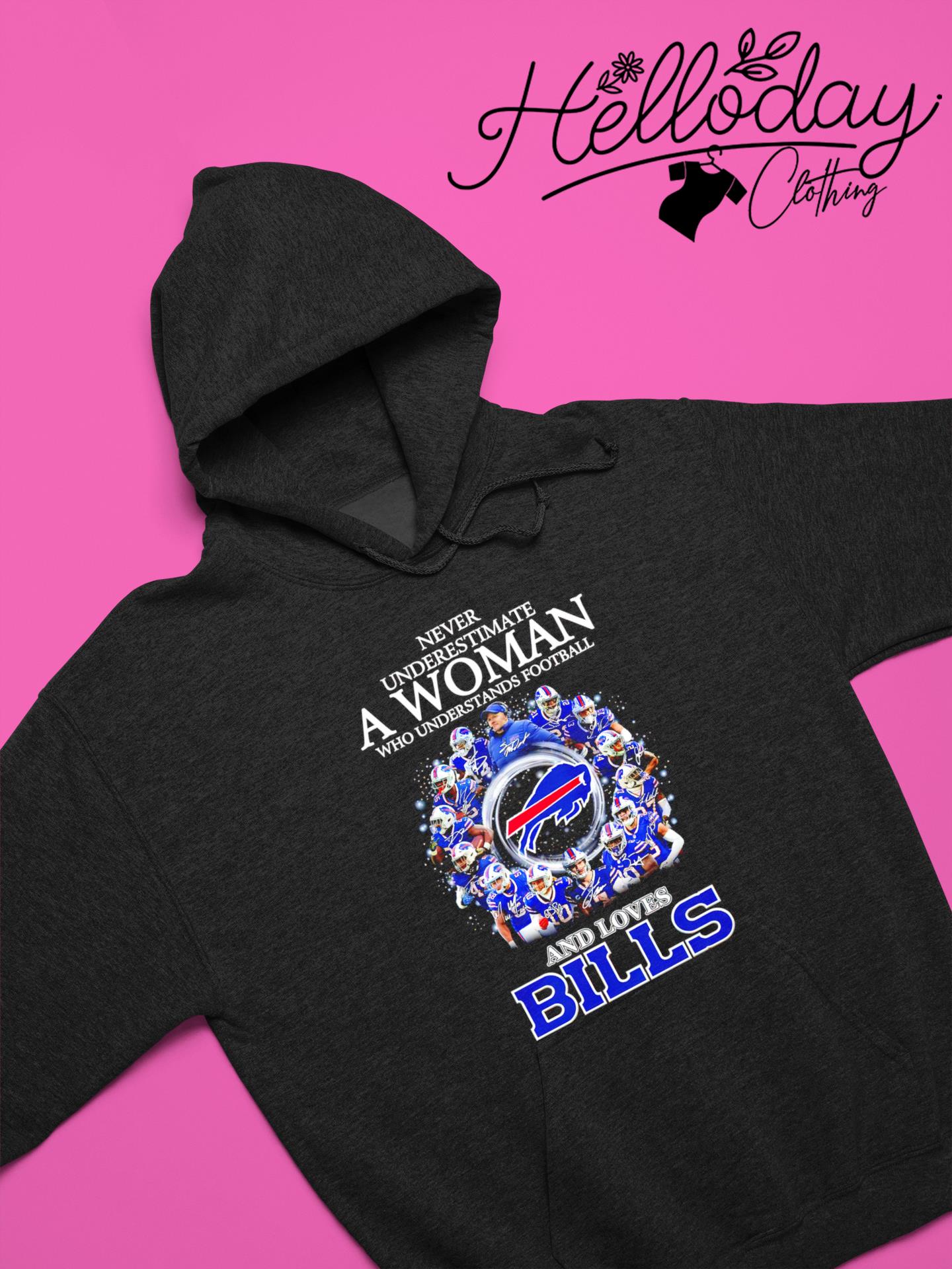 Original Signatures Never underestimate a woman who understands football  and loves Buffalo Bills shirt - Premium NFL Shop