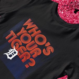 Detroit Tigers who's your tiger shirt