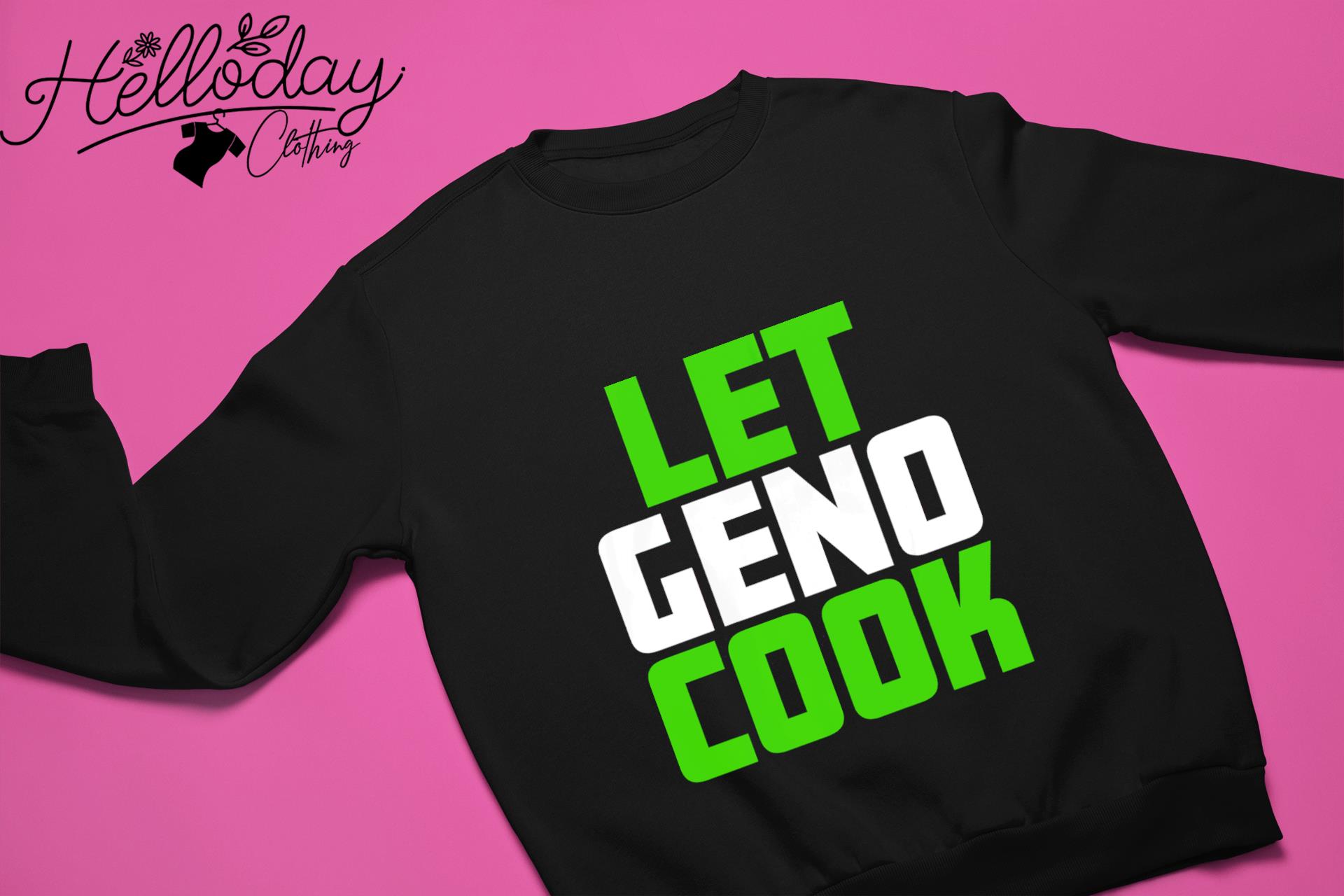 Geno Smith let geno cook Seattle shirt, hoodie, sweater, long sleeve and  tank top