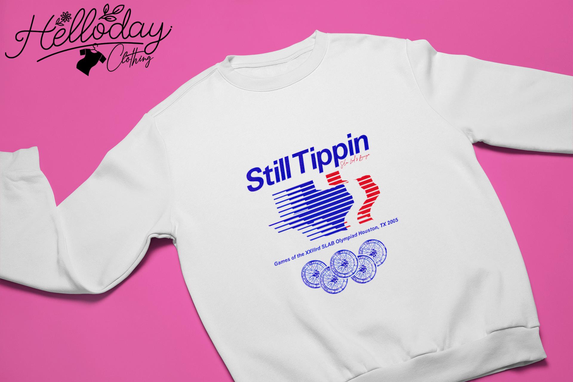 Still Tippin SLAB Olympiad shirt, hoodie, sweater, long sleeve and tank top