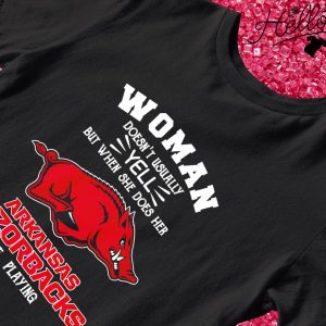 Woman doesn't usually tell but when she does her Arkansas Razorbacks are playing T-shirt