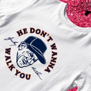 Sparky Anderson He don't wanna walk you shirt