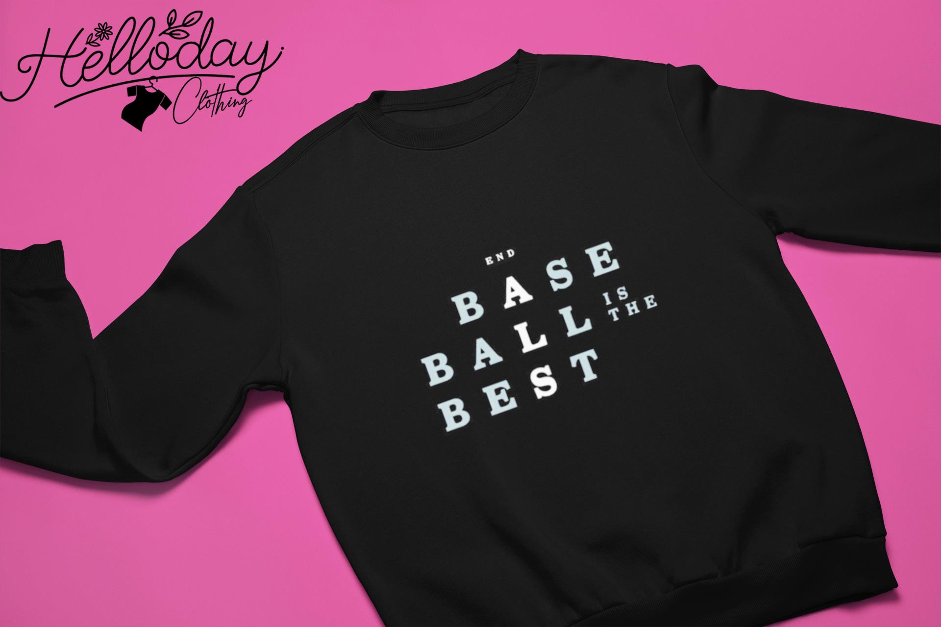 End als-sarah langs Baseball is the best shirt, hoodie, sweater