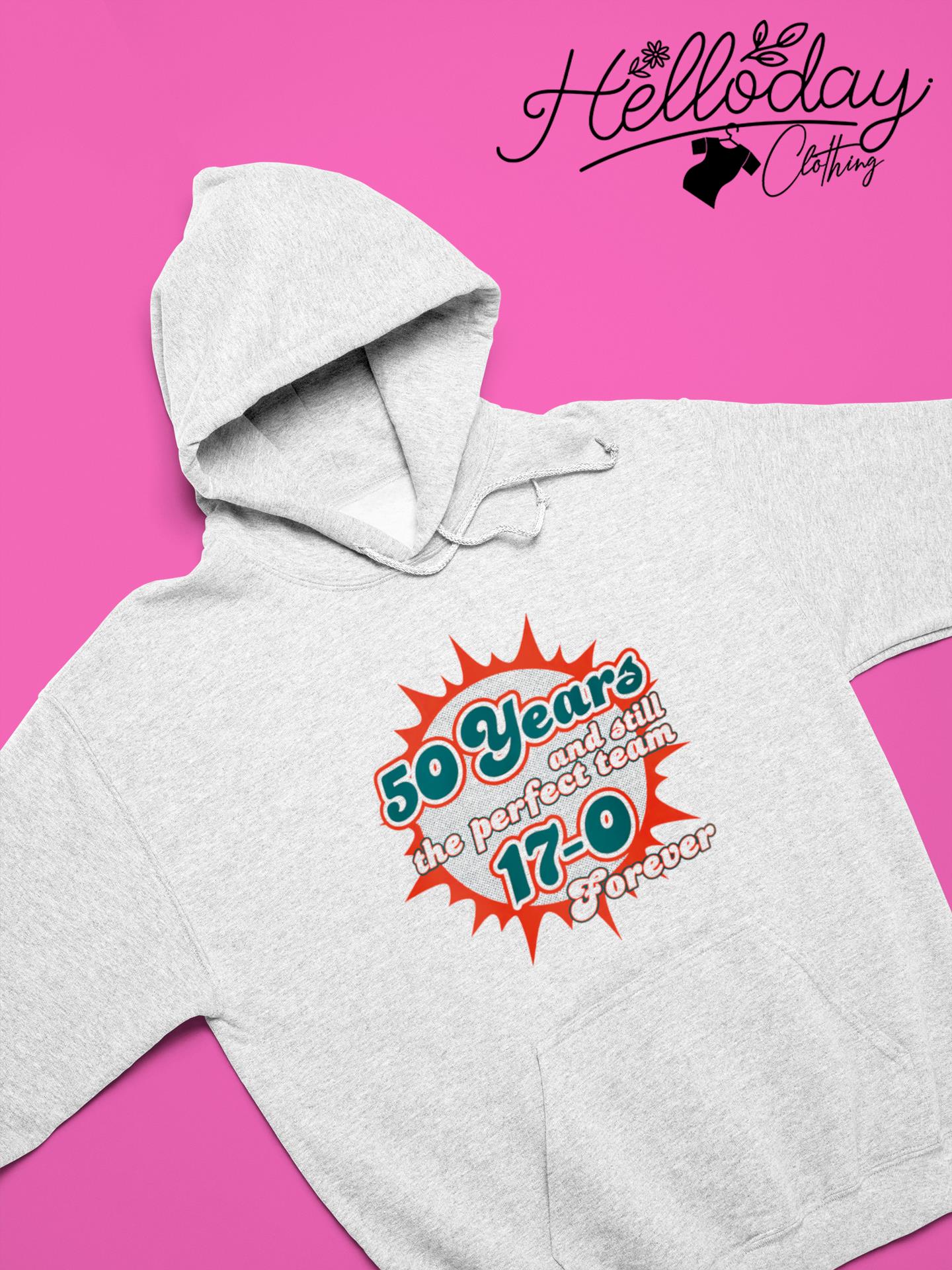 The Perfect Team 17-0 forever Miami dolphins 50 years shirt, hoodie,  sweater, long sleeve and tank top