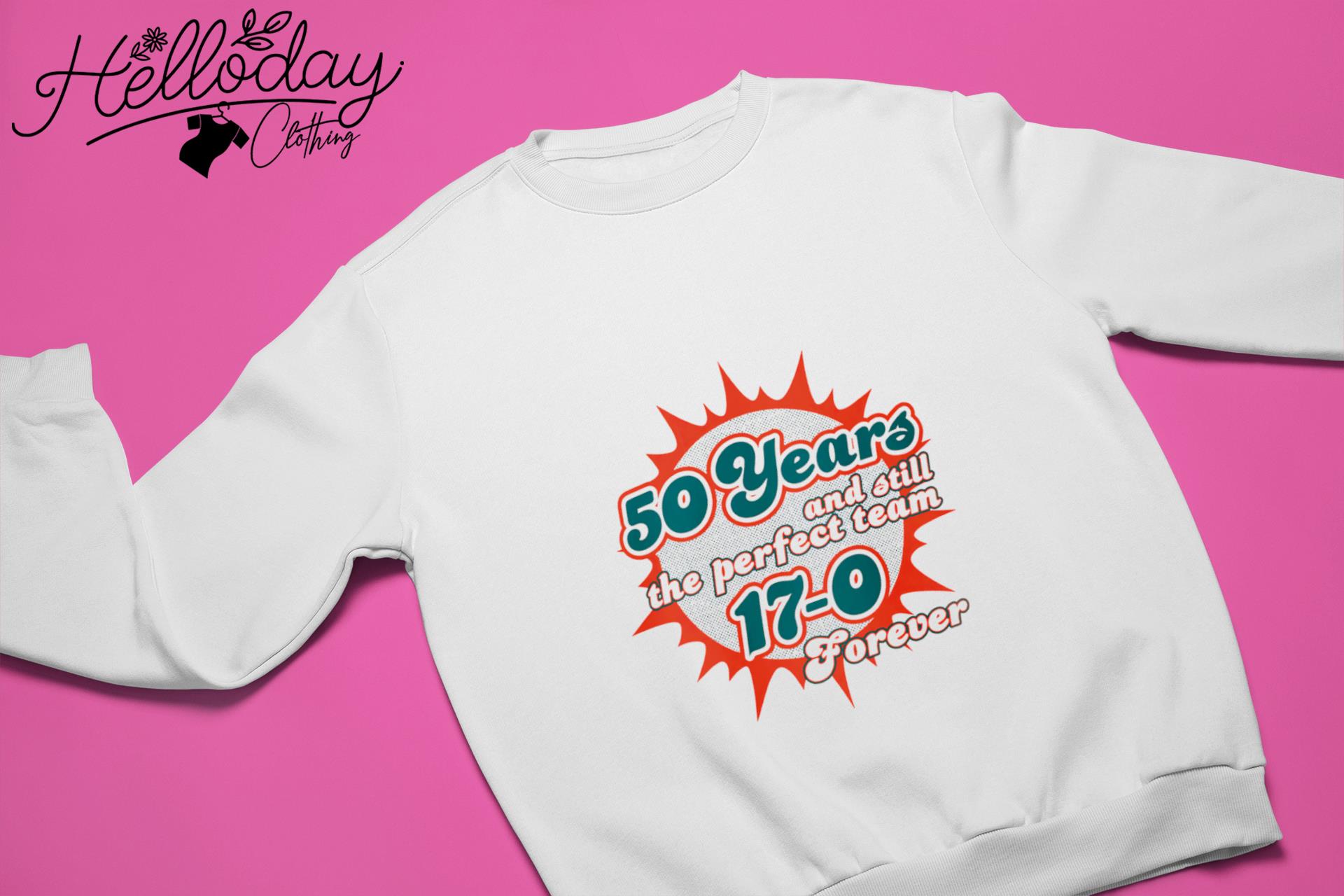 The Perfect Team 17-0 forever Miami dolphins 50 years T-Shirt, hoodie,  sweater, long sleeve and tank top