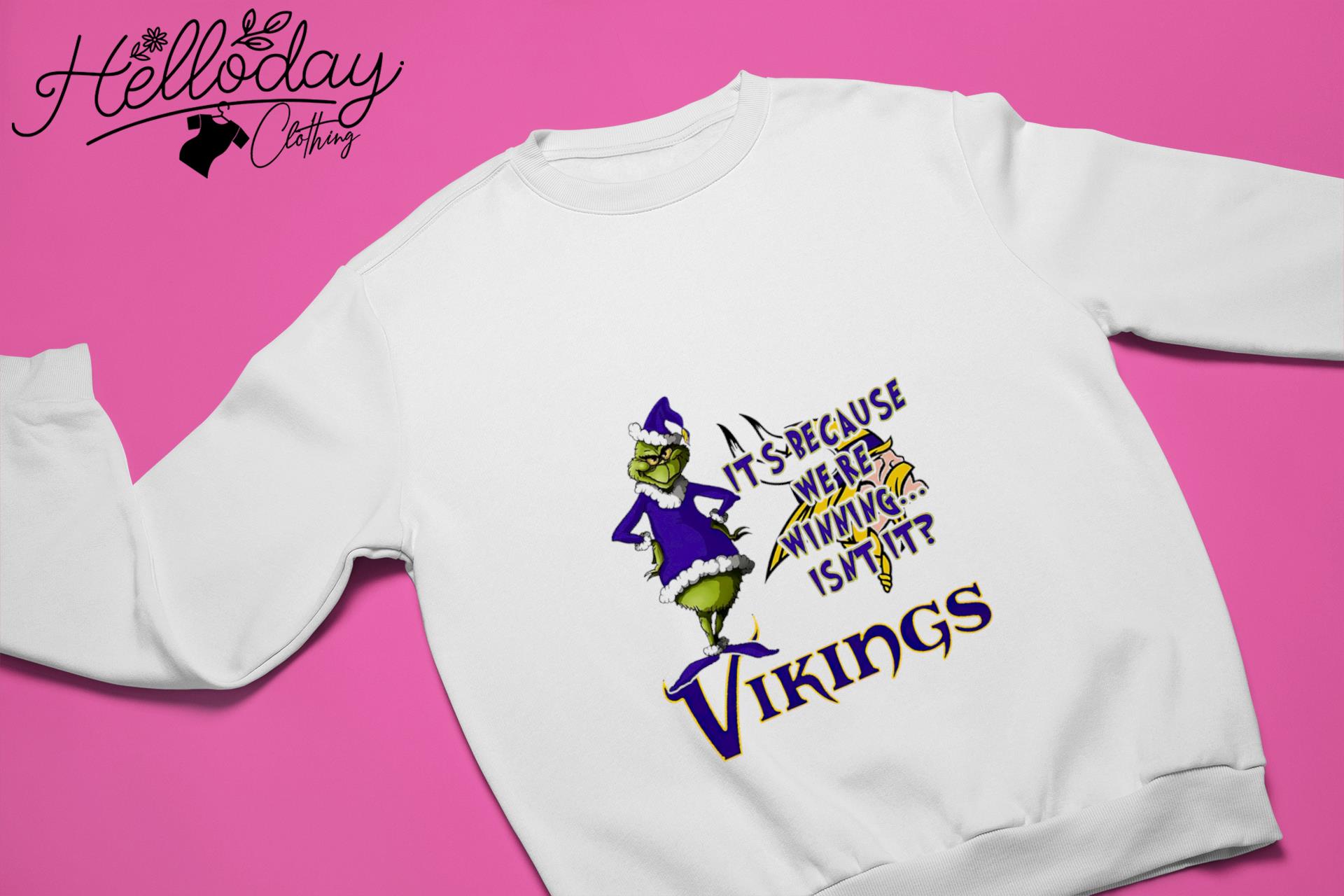 Minnesota Grinch Vikings it's because we're winning isnt it shirt, hoodie,  sweater, long sleeve and tank top