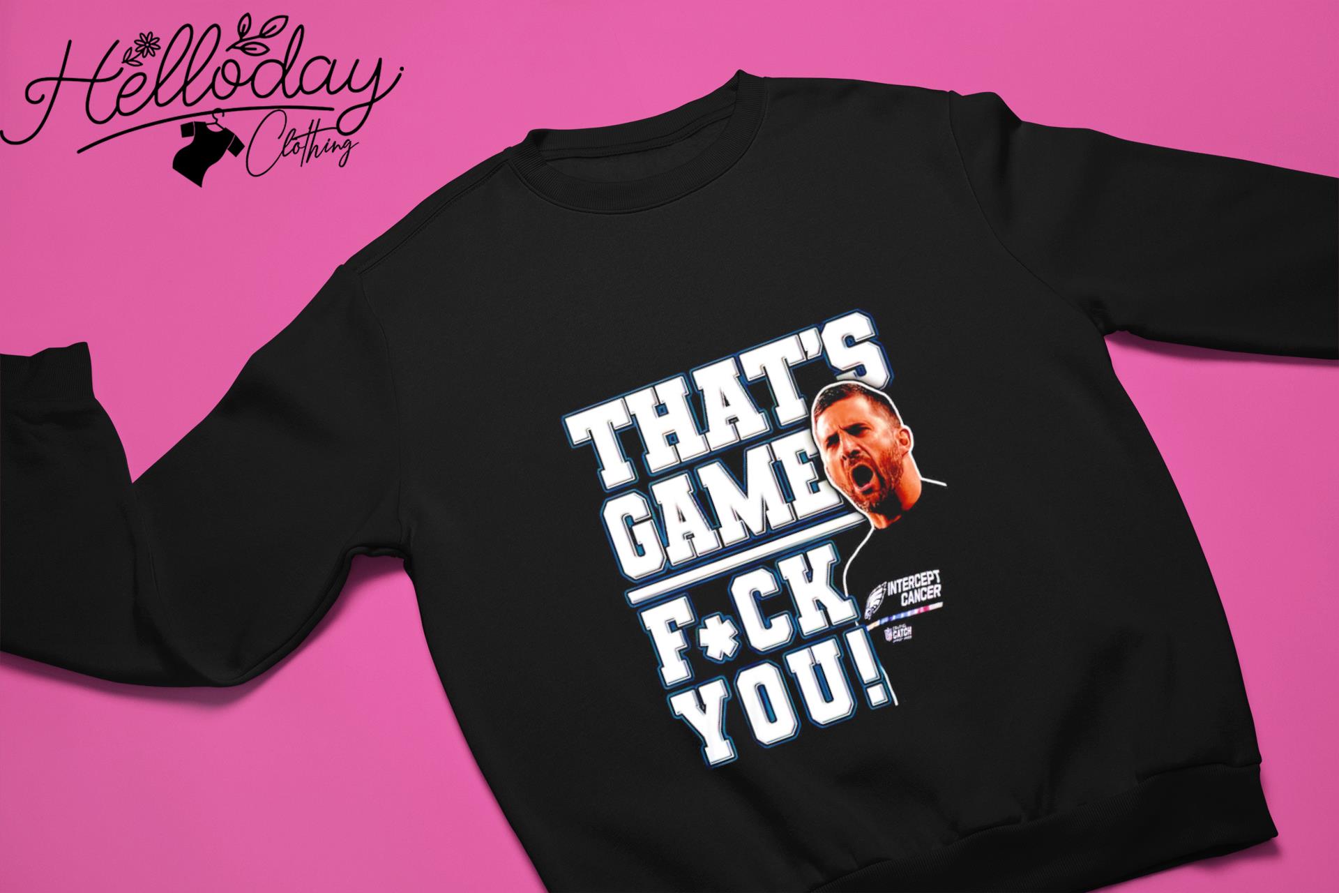 Philadelphia Eagles Nick Sirianni That's Game Fuck You shirt