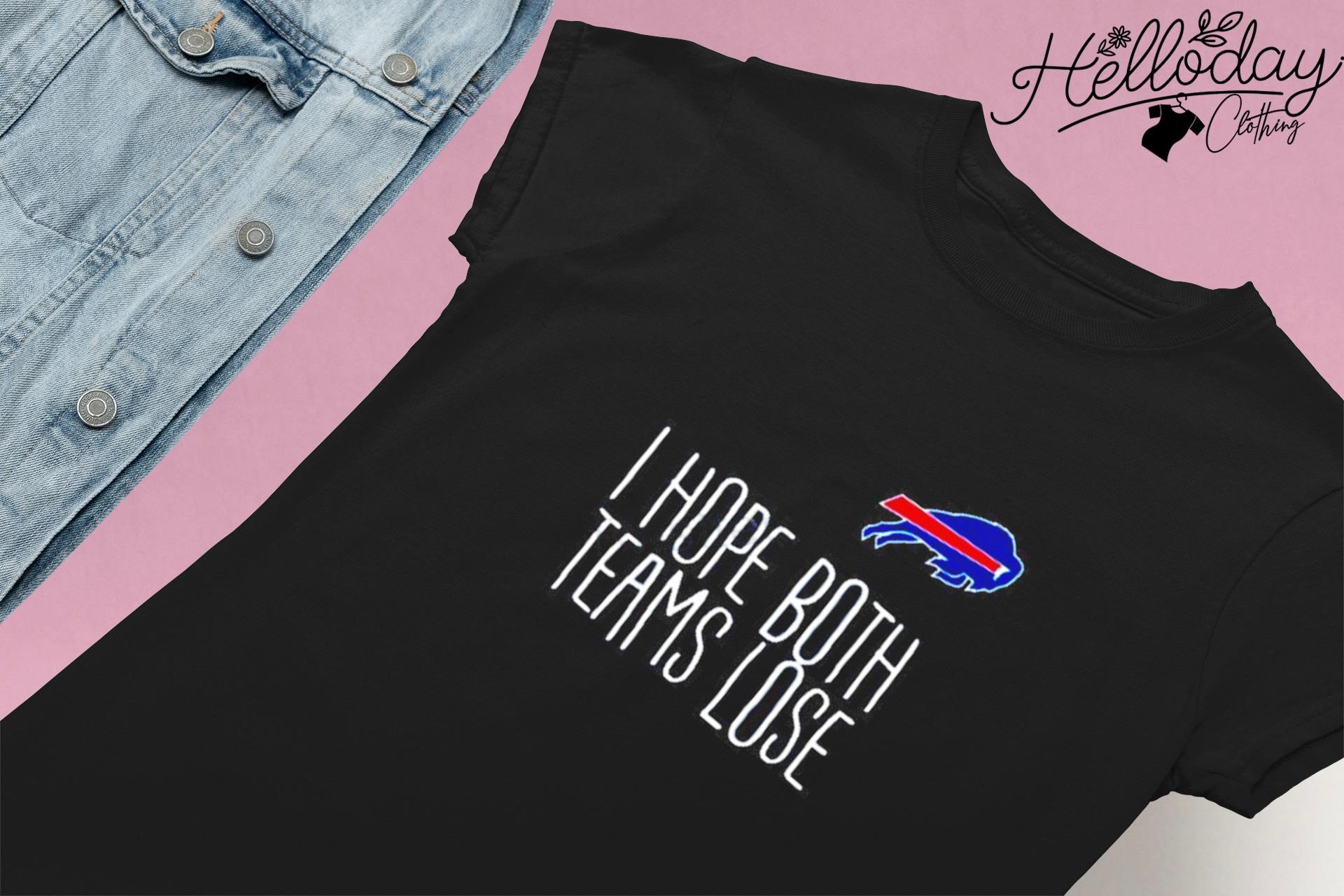 Buffalo Bills I Hope Both Teams Lose T-Shirt