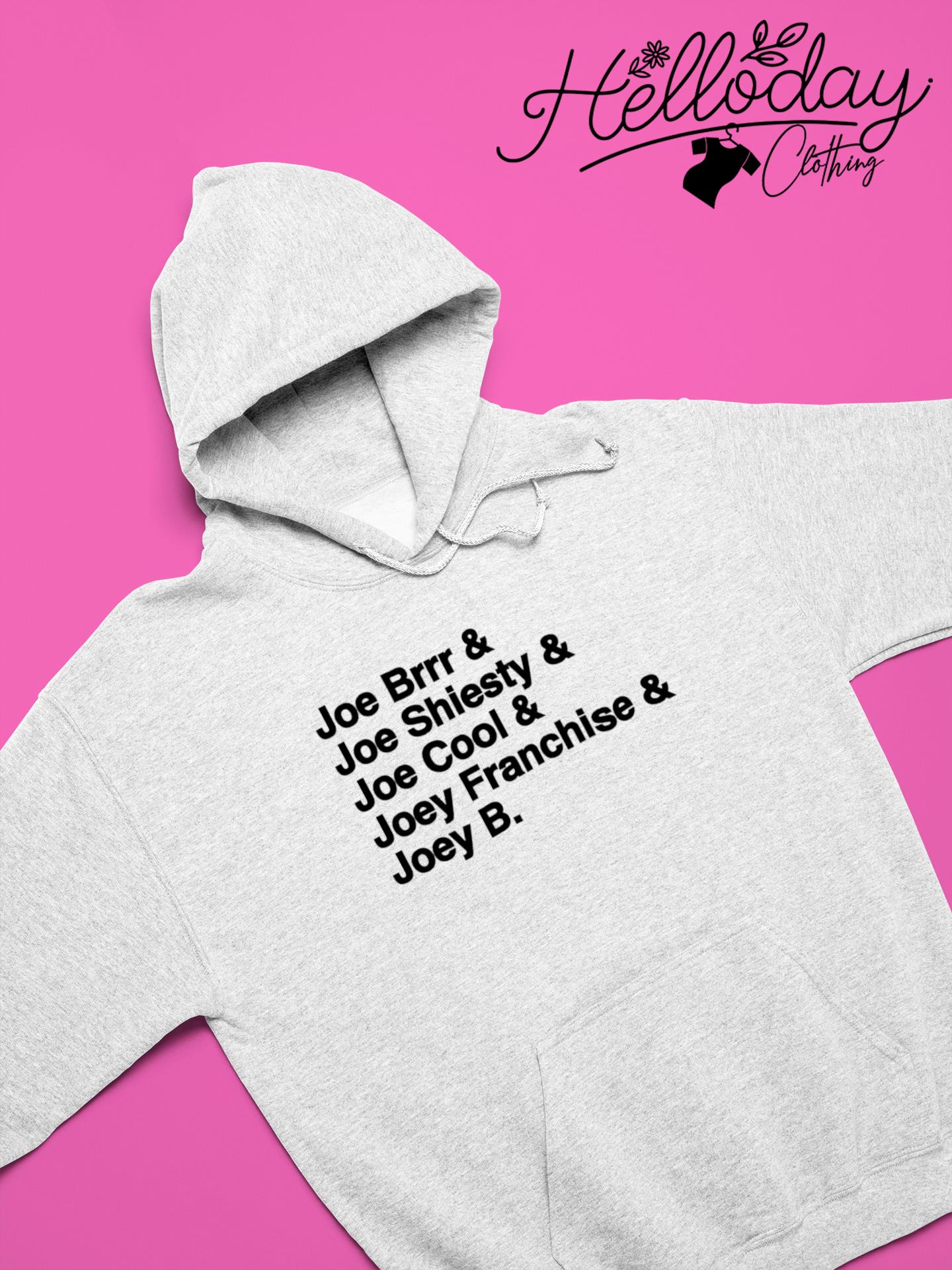 Joe Brrr Joe Shiesty Joe Cool Joey Franchise Joey B T-shirt, hoodie,  sweater, long sleeve and tank top