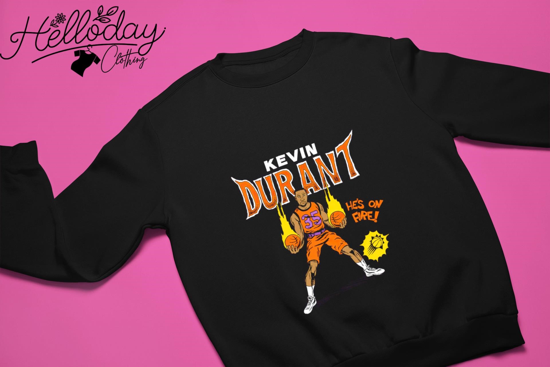 Kevin Durant Phoenix Suns he's on fire shirt, hoodie, sweater, long sleeve  and tank top