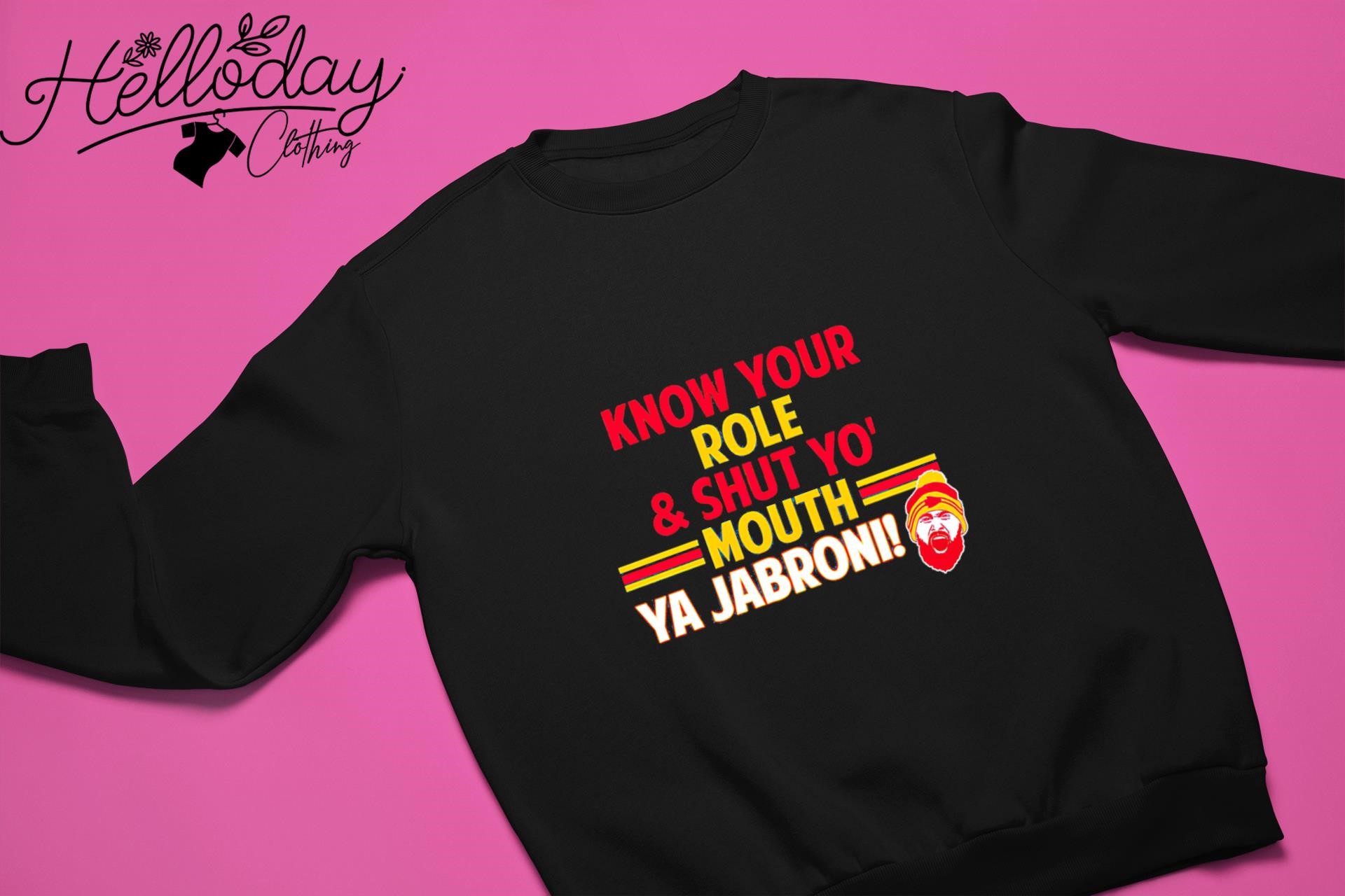 Know your role and shut yo' mouth Ya Jabroni T-shirt, hoodie, sweater, long  sleeve and tank top