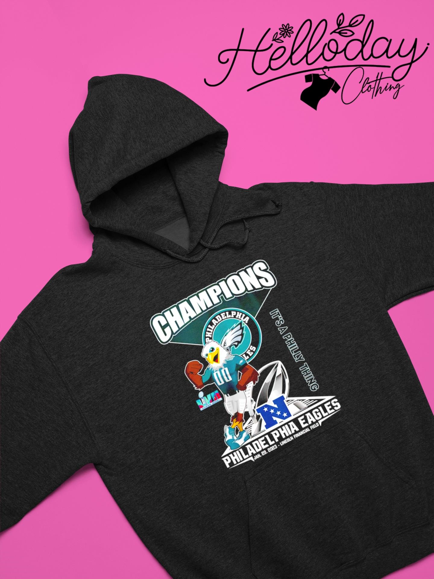 Champions Philadelphia Eagles it's a Philly thing Jan 29, 2023 Lincoln  Financial field shirt, hoodie, sweater, long sleeve and tank top