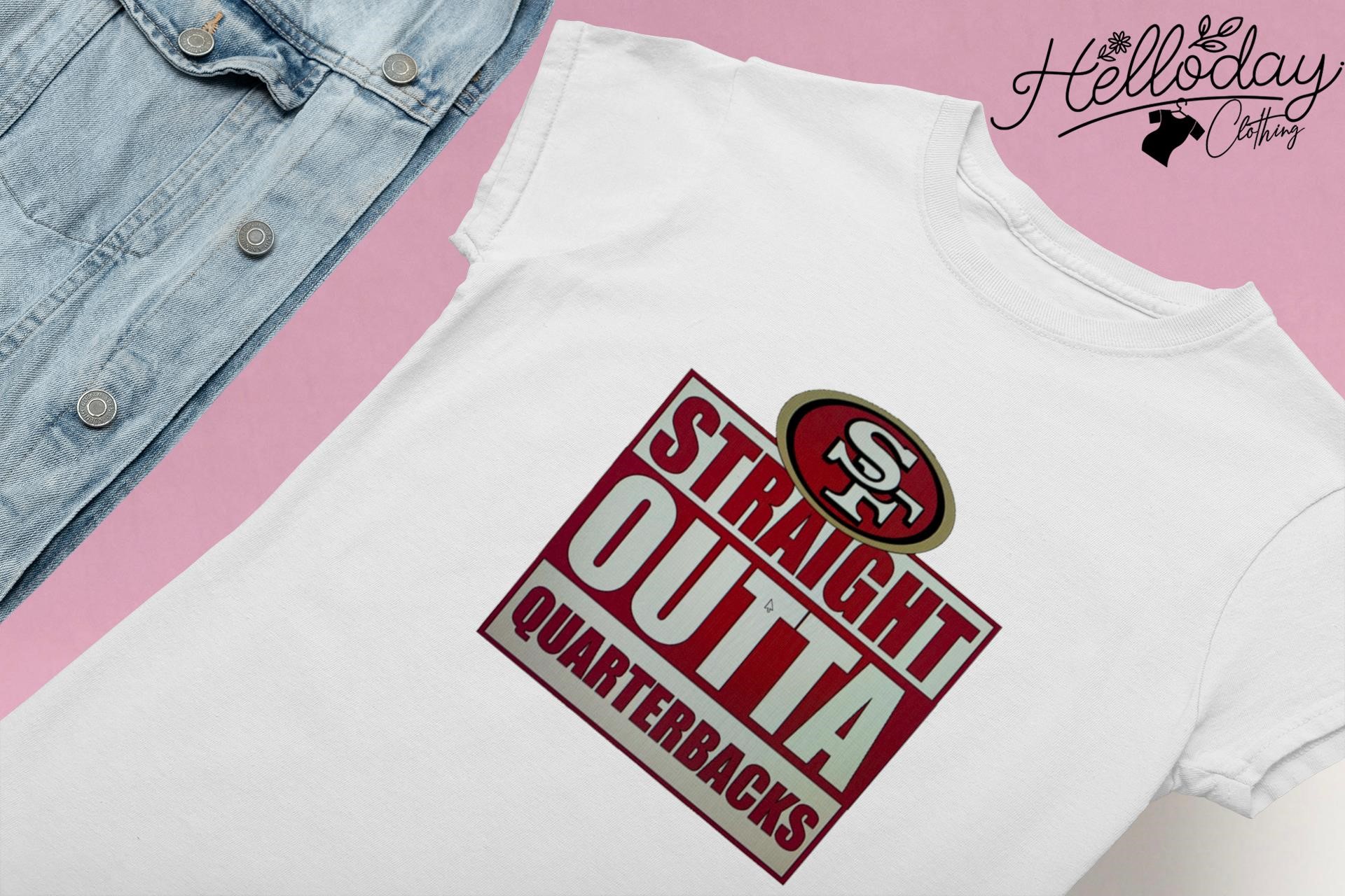 SF Straight outta quarterbacks San Francisco 49ers shirt, hoodie