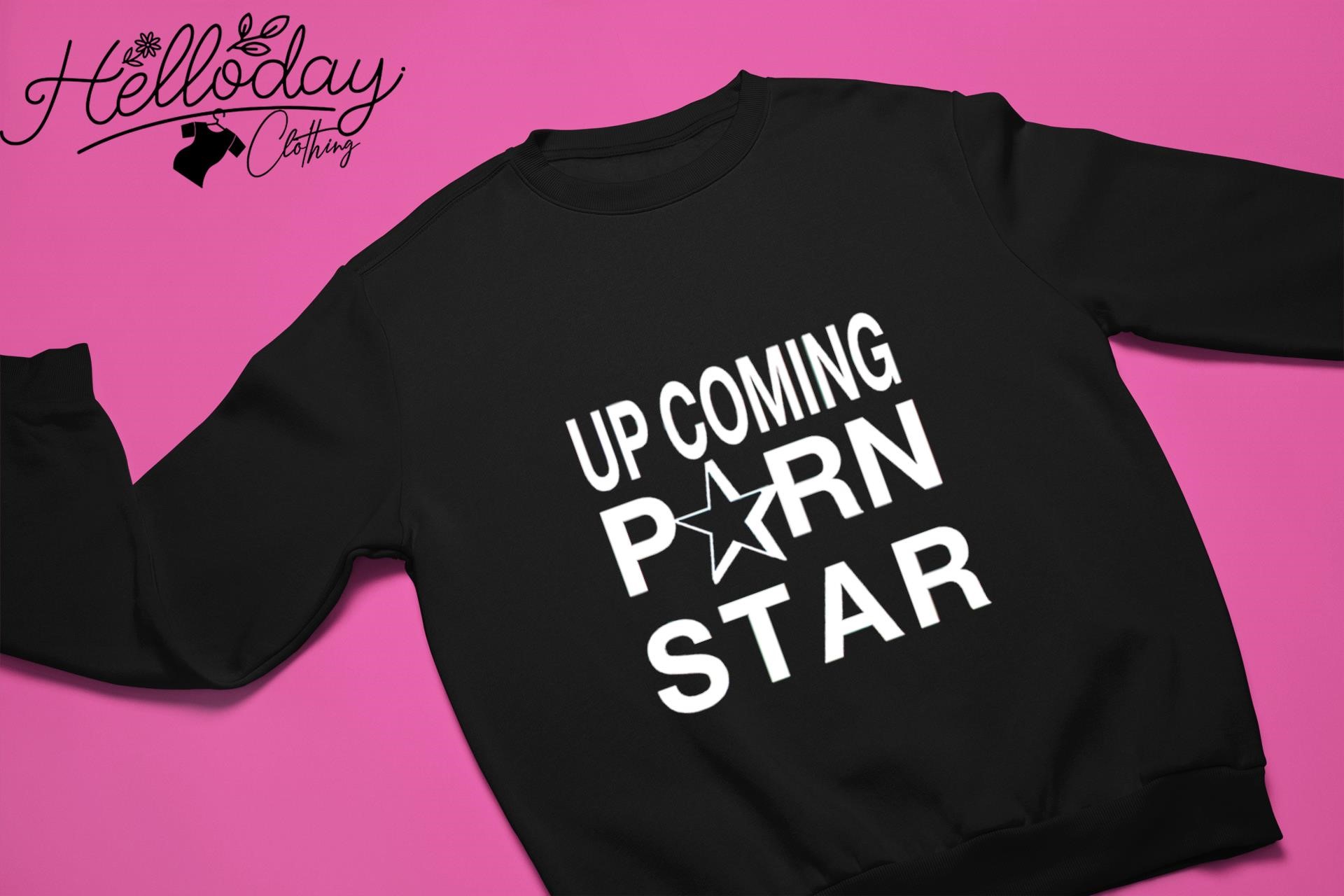 Parn Star Com - Upcoming Porn Star T-shirt, hoodie, sweater, long sleeve and tank top