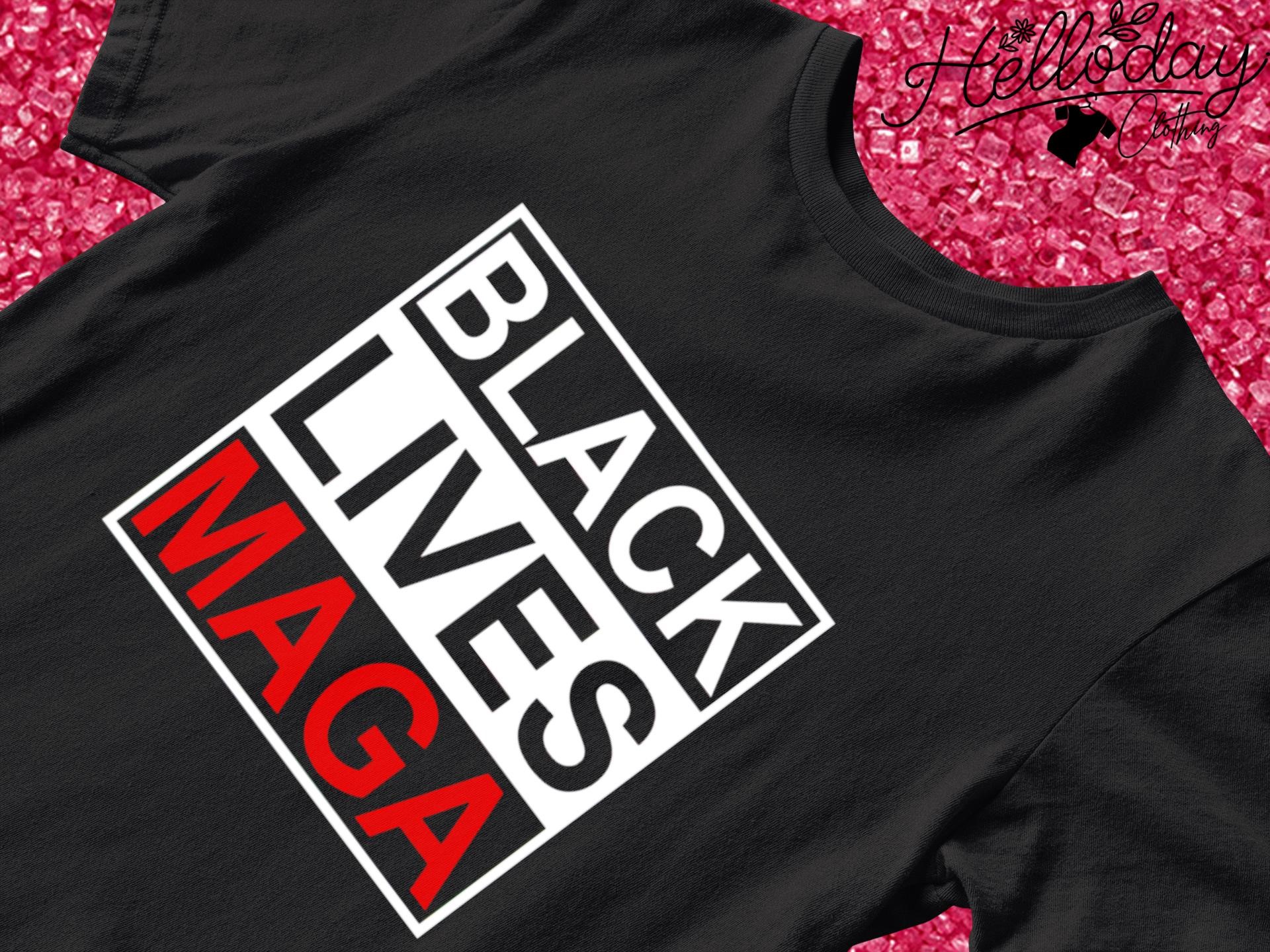 Black Lives Maga shirt