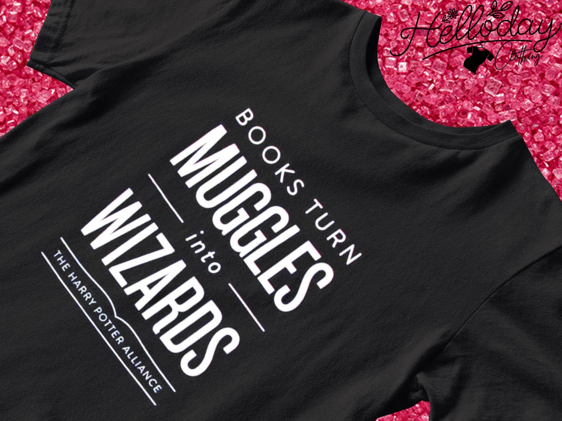 Books Turn Muggles into Wizards shirt
