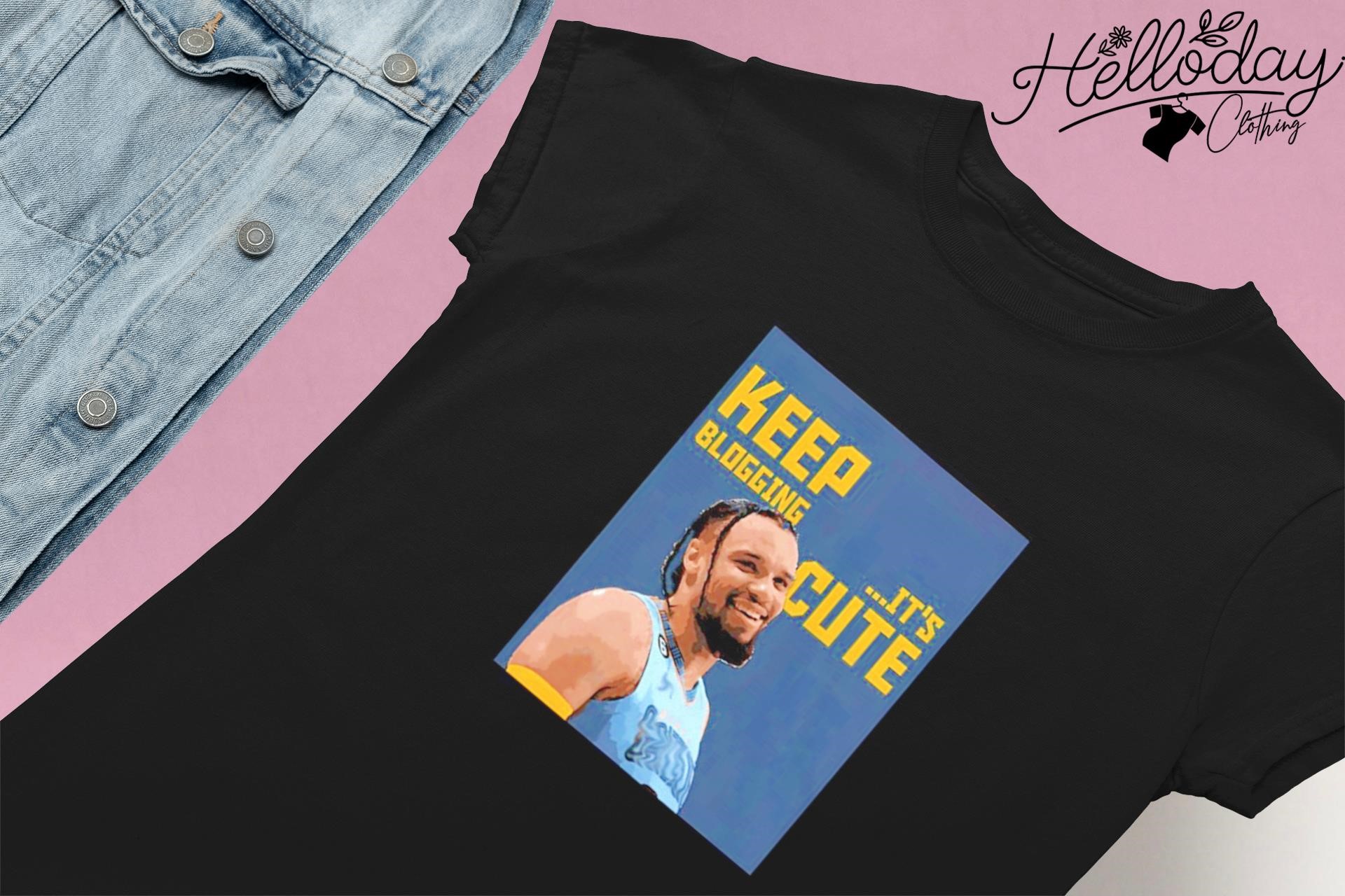 Dillon Brooks keep blogging it's cute shirt, hoodie, sweater, long sleeve  and tank top