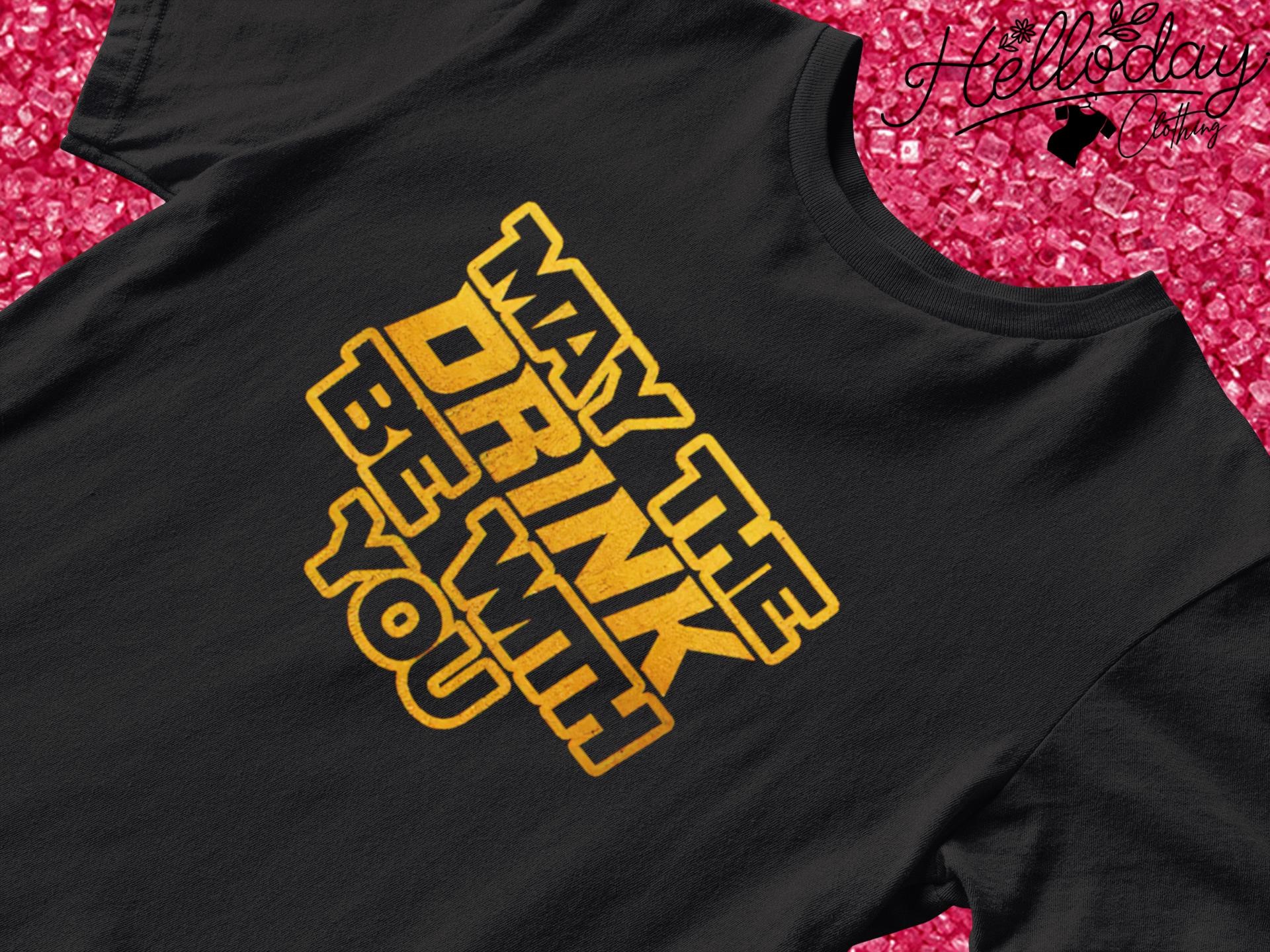 May the drink be with you shirt
