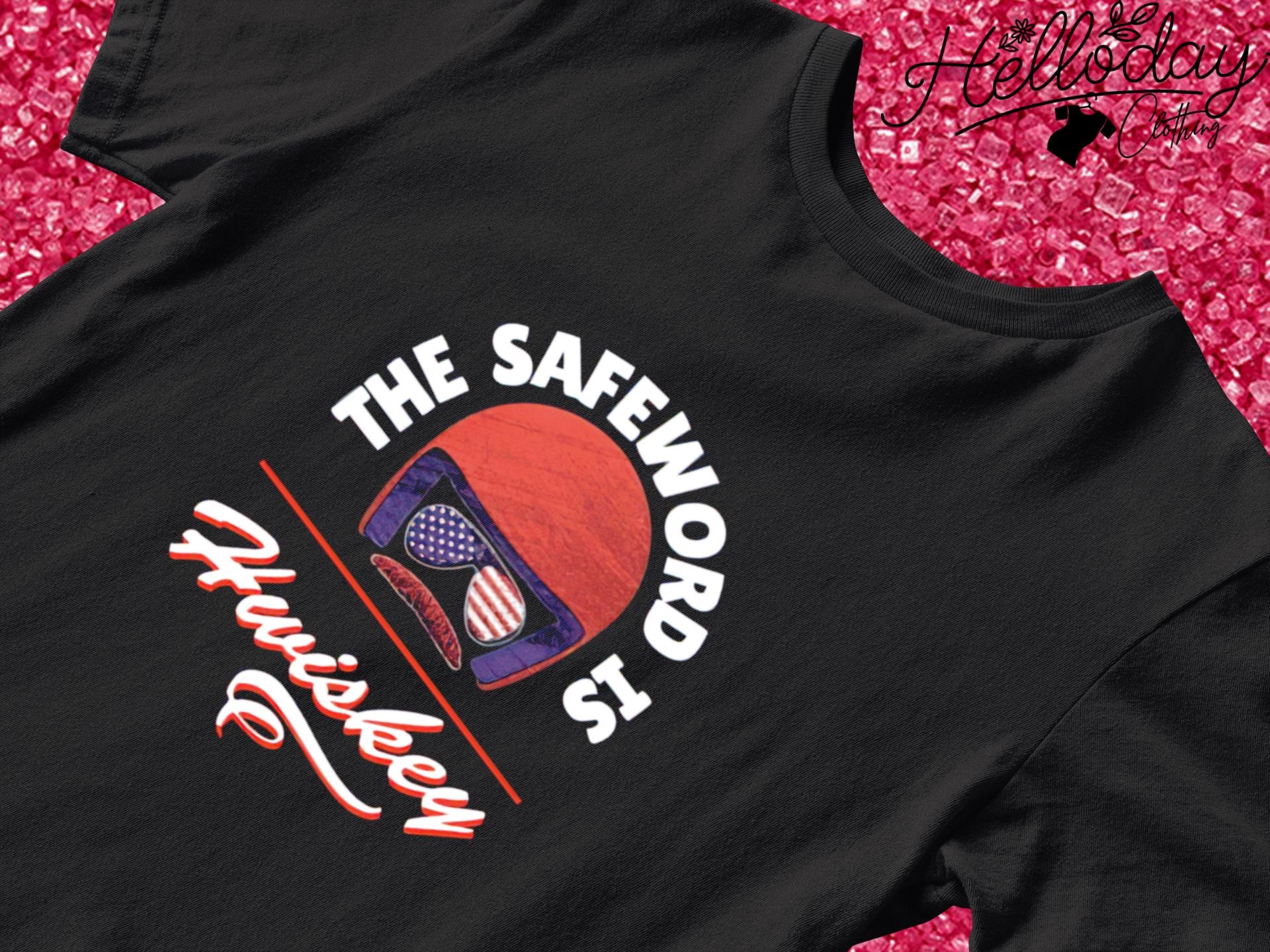 The safeword is Whiskey shirt