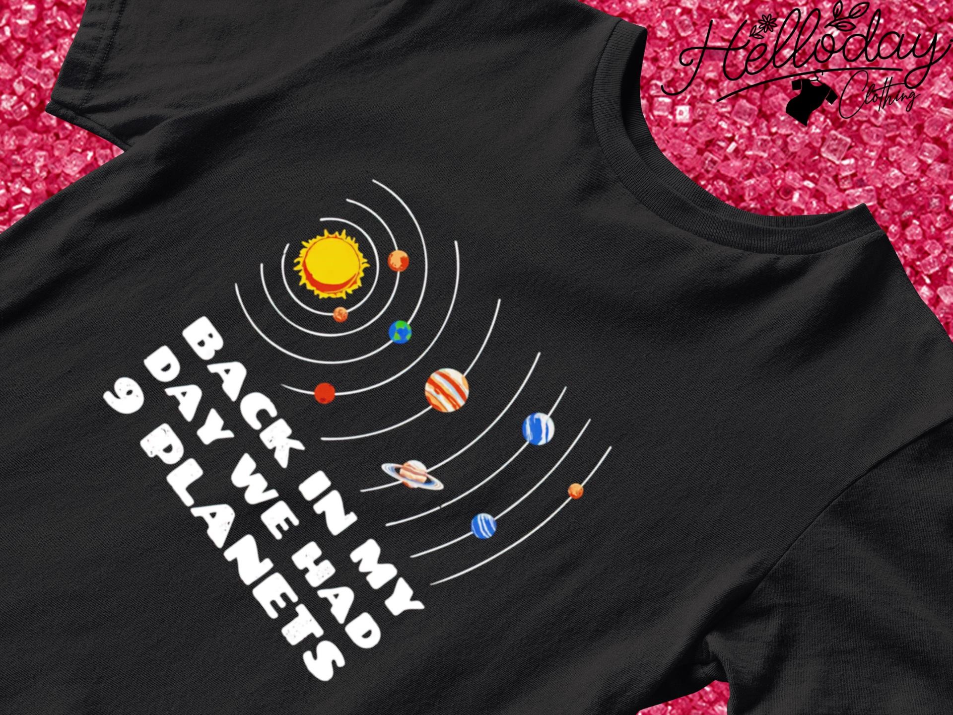 Back in my day we had 9 planets T-shirt