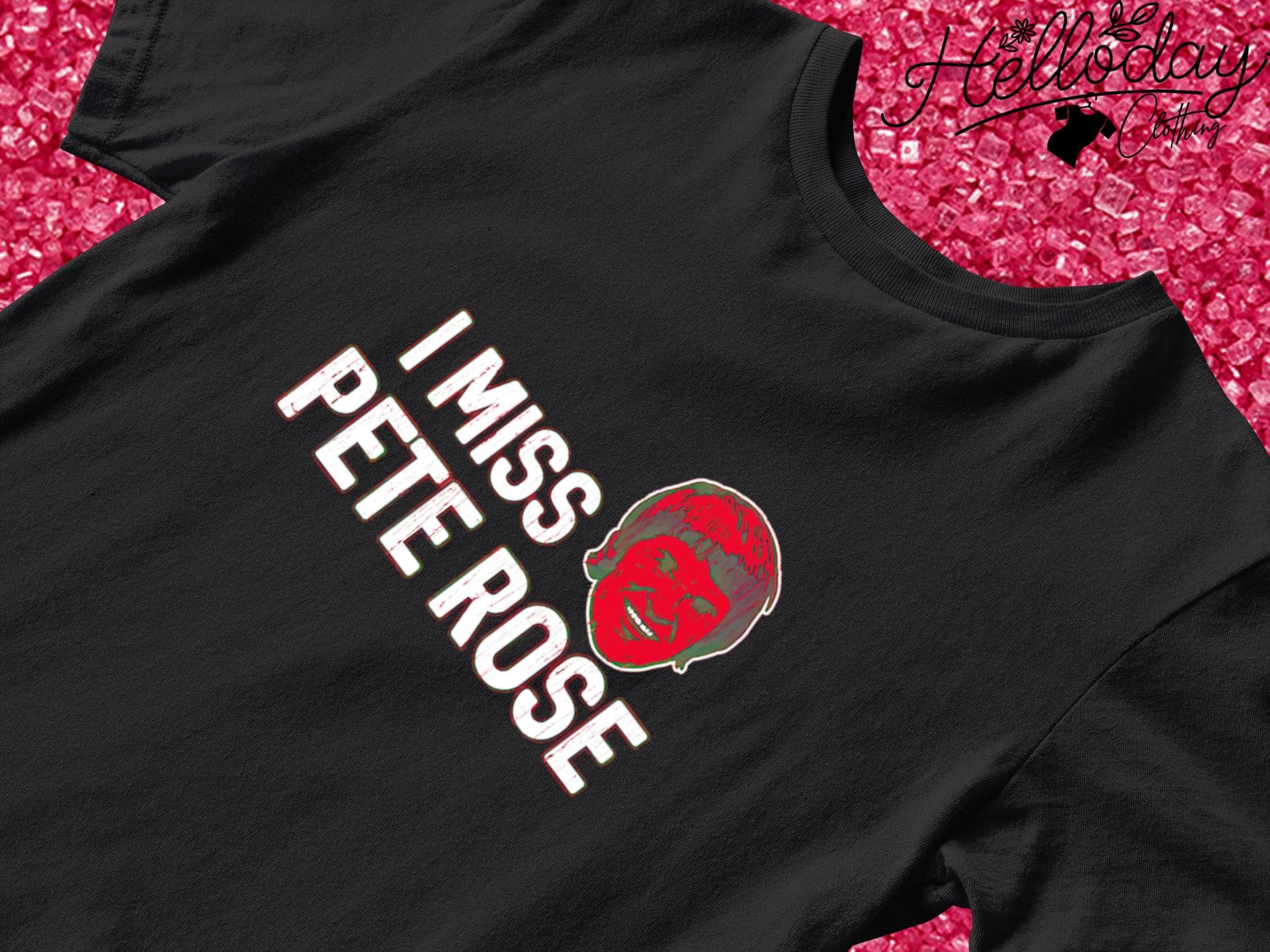I miss pete rose Cincinnati Reds shirt