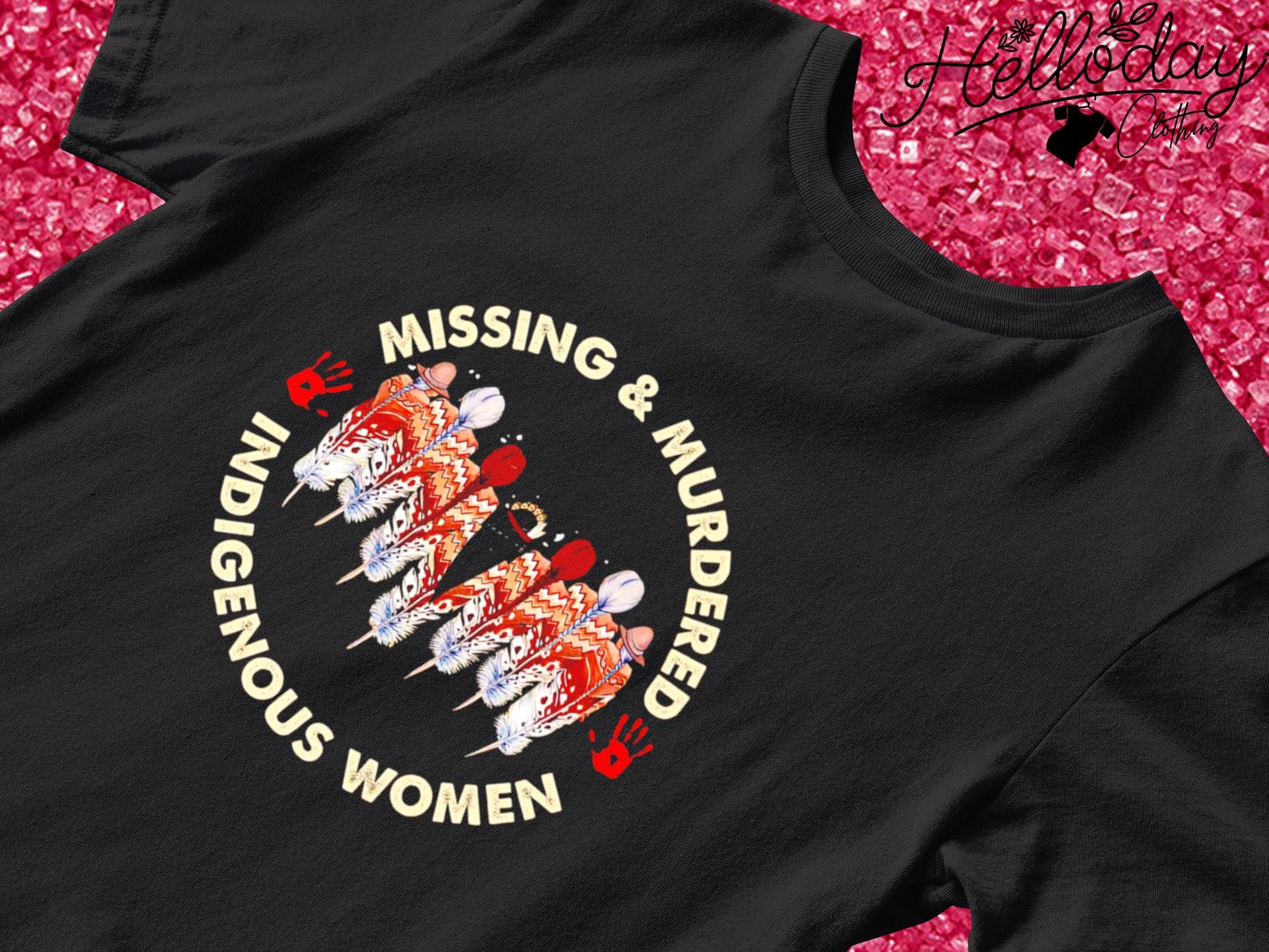 Missing and Murdered Indigenous Women shirt