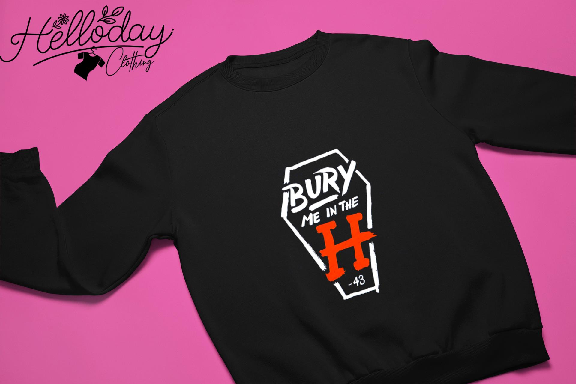 Bury me in the houston astros shirt, hoodie, longsleeve tee, sweater