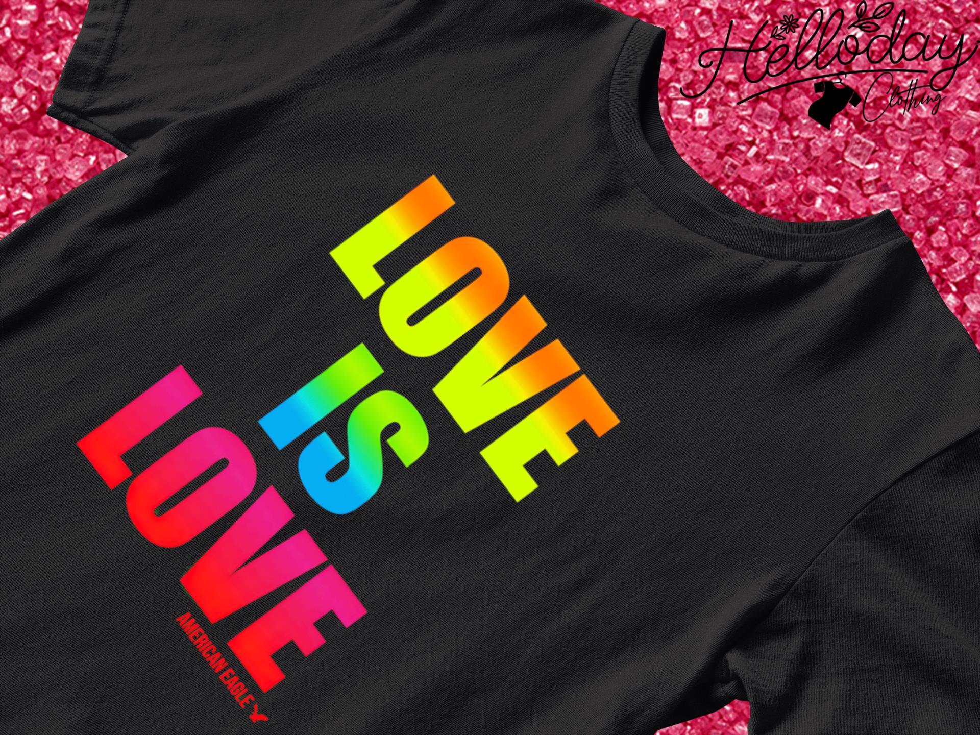 American Eagle love is love LGBT shirt