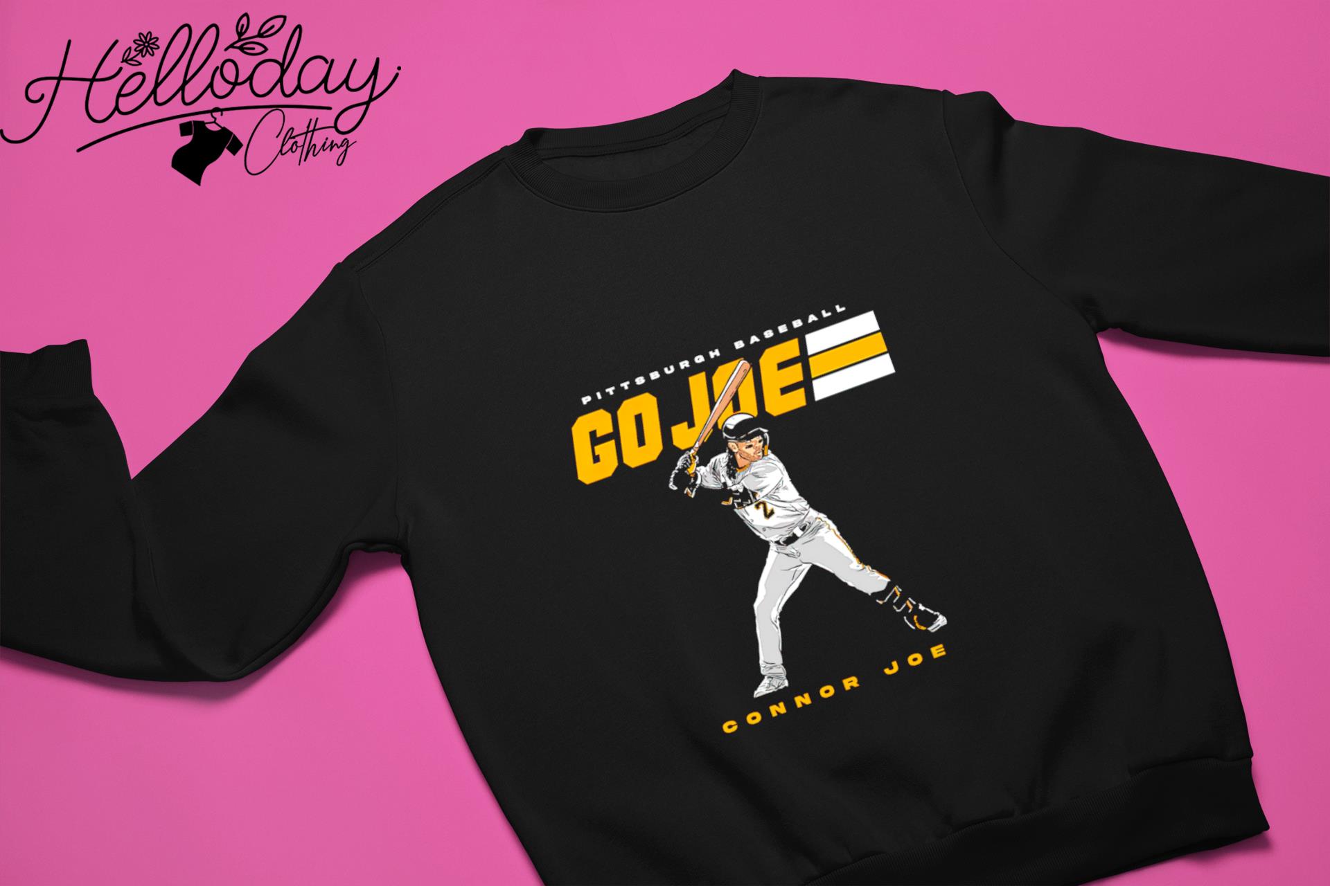 Connor Joe Pittsburgh Pirates Go Joe Shirt, hoodie, sweater, long