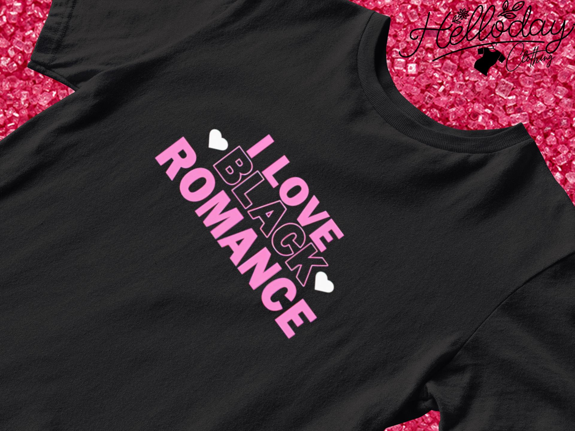 I Love Black Romance T-shirt