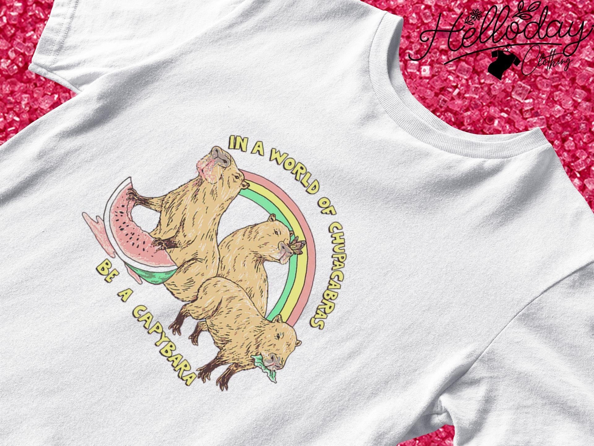 In a world of Chupacabras be a Capybara shirt