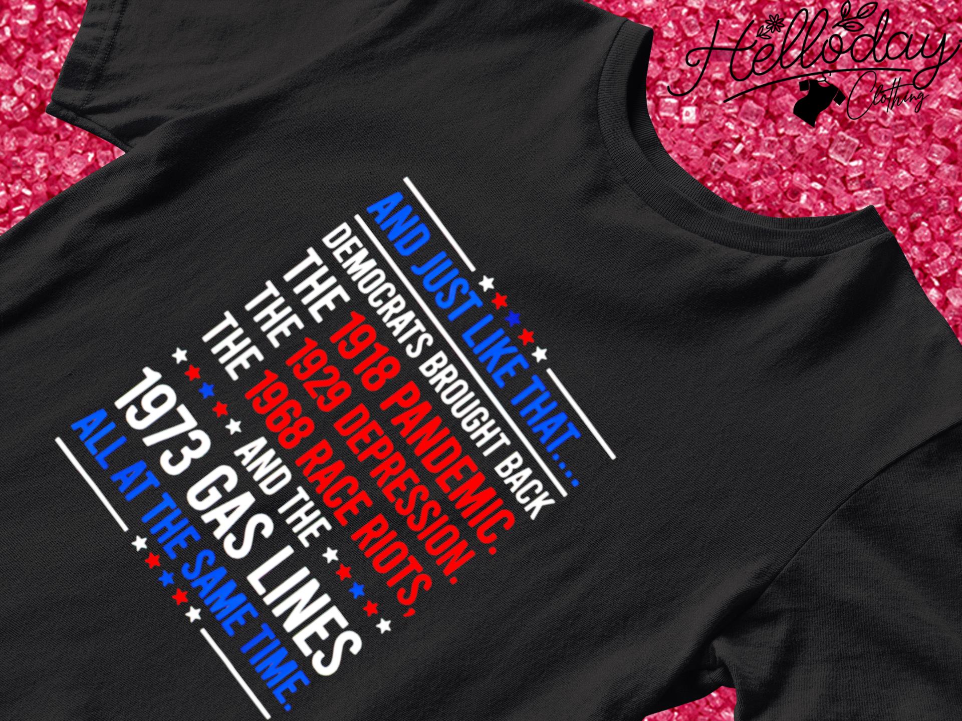 Just like that democrats brought back all at the same time T-shirt