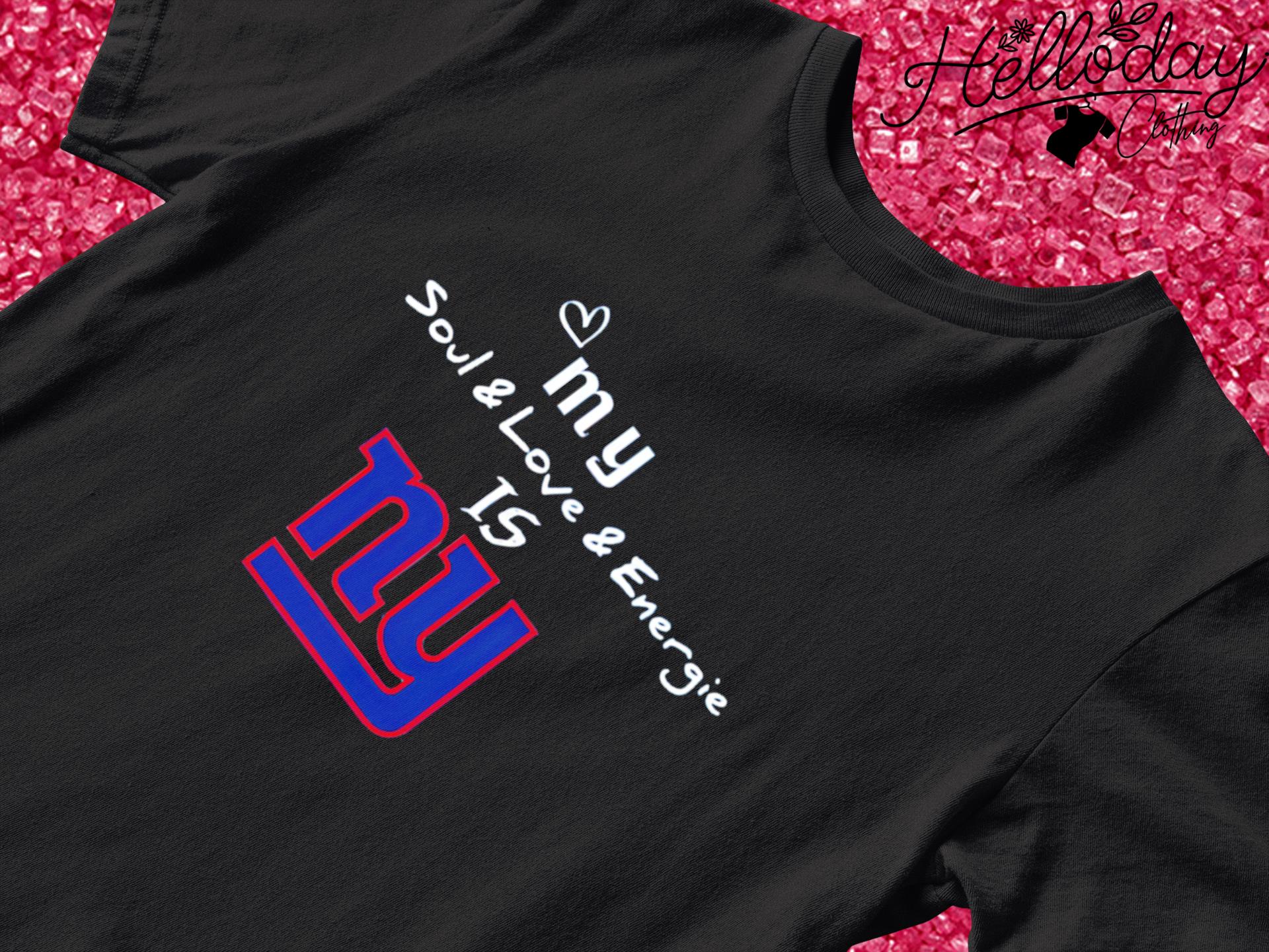 New York Giants my soul and love and energie shirt
