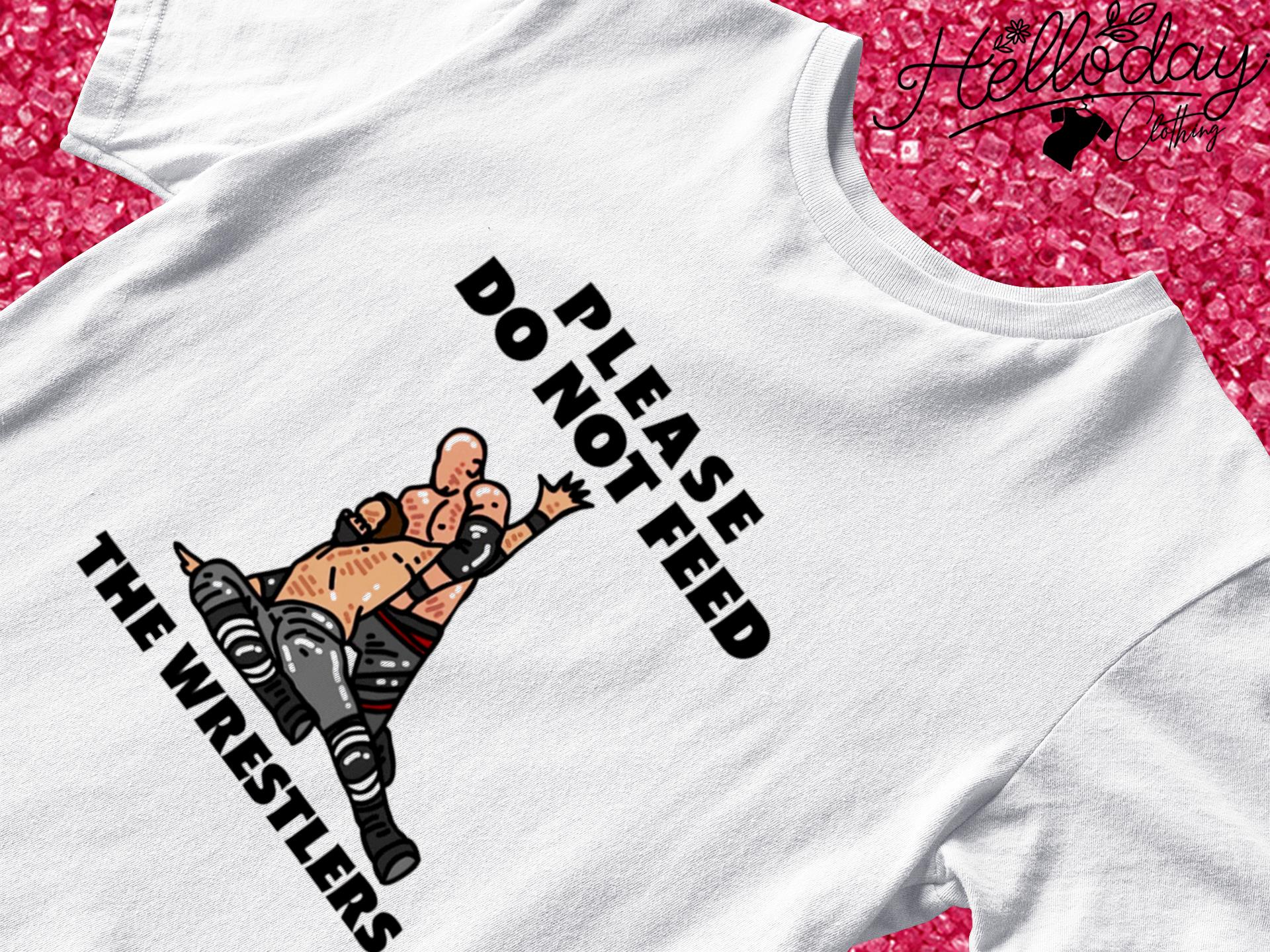 Please do not feed the Wrestler T-shirt