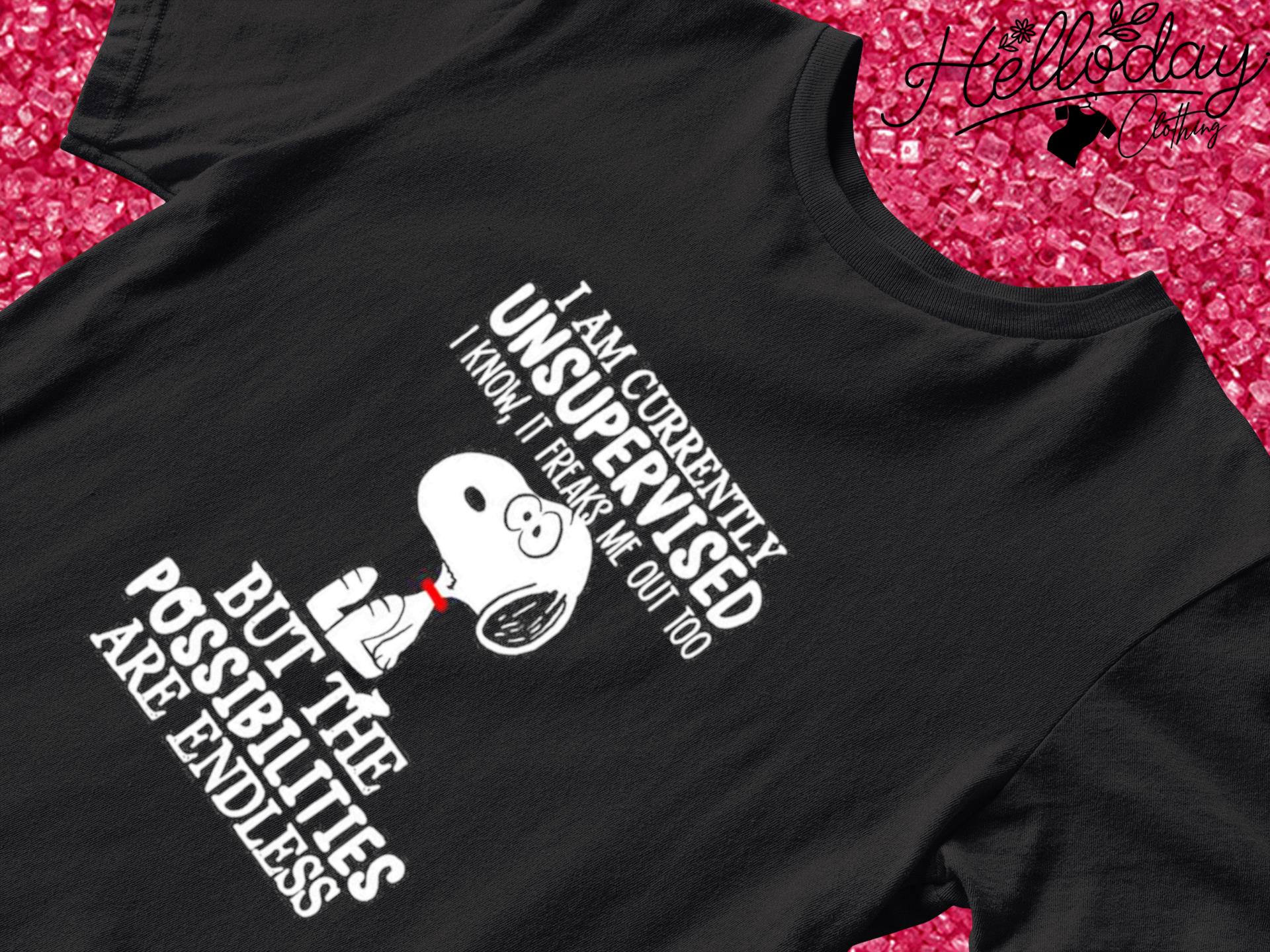 Snoopy I am currently unsupervised I know it freaks me out too shirt