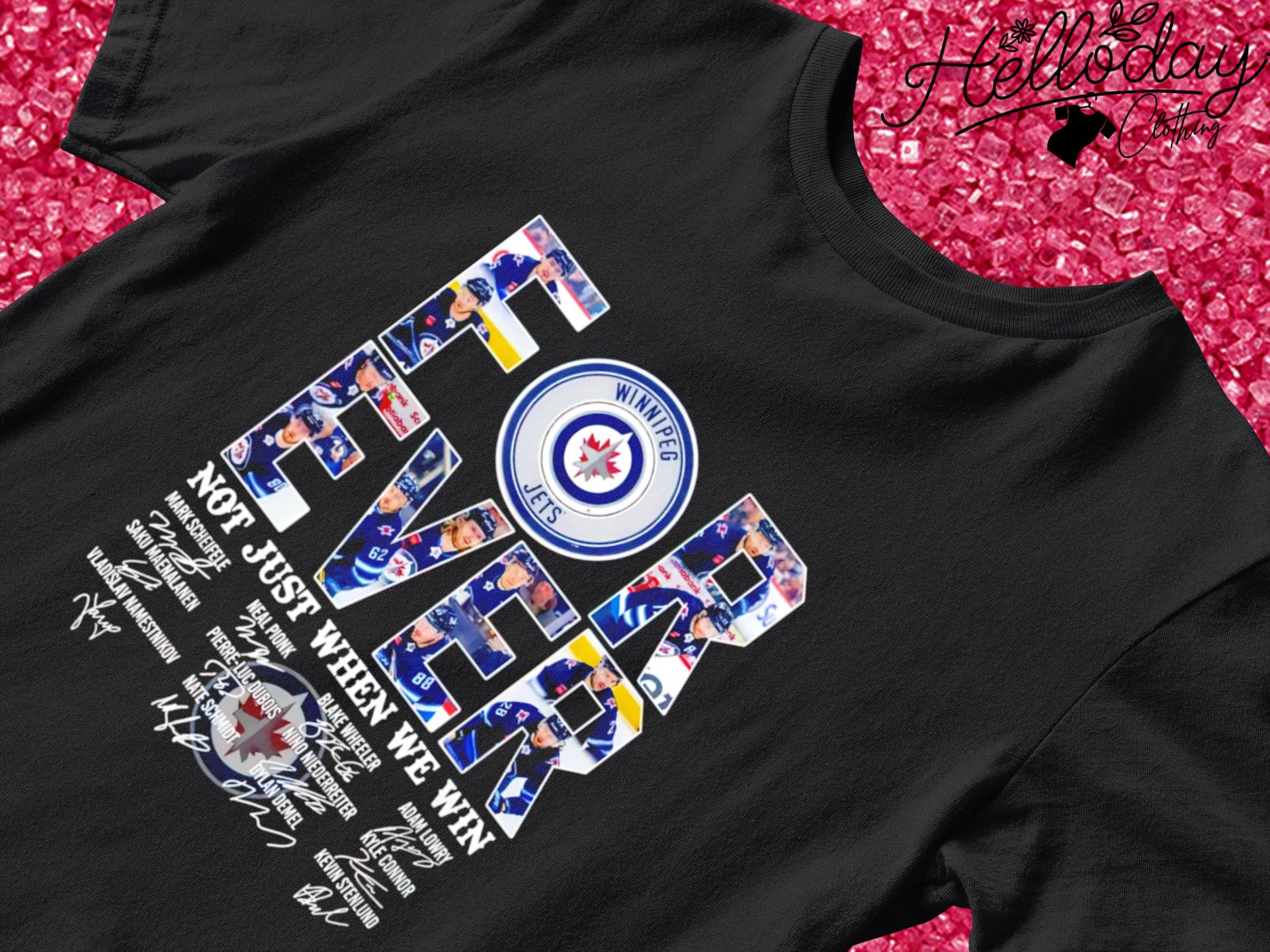 Winnipeg Jets forever not just when we win signatures shirt
