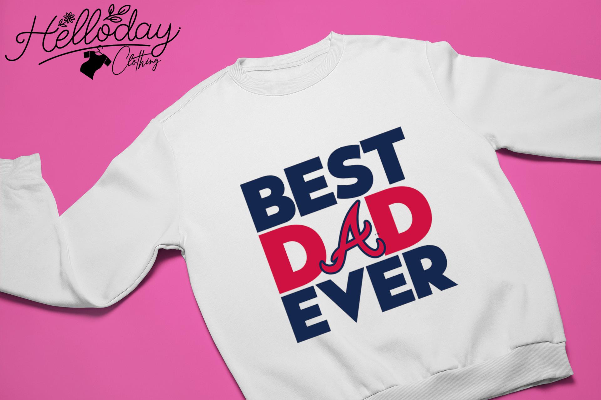 Best Dad Ever MLB Atlanta Braves shirt - Dalatshirt