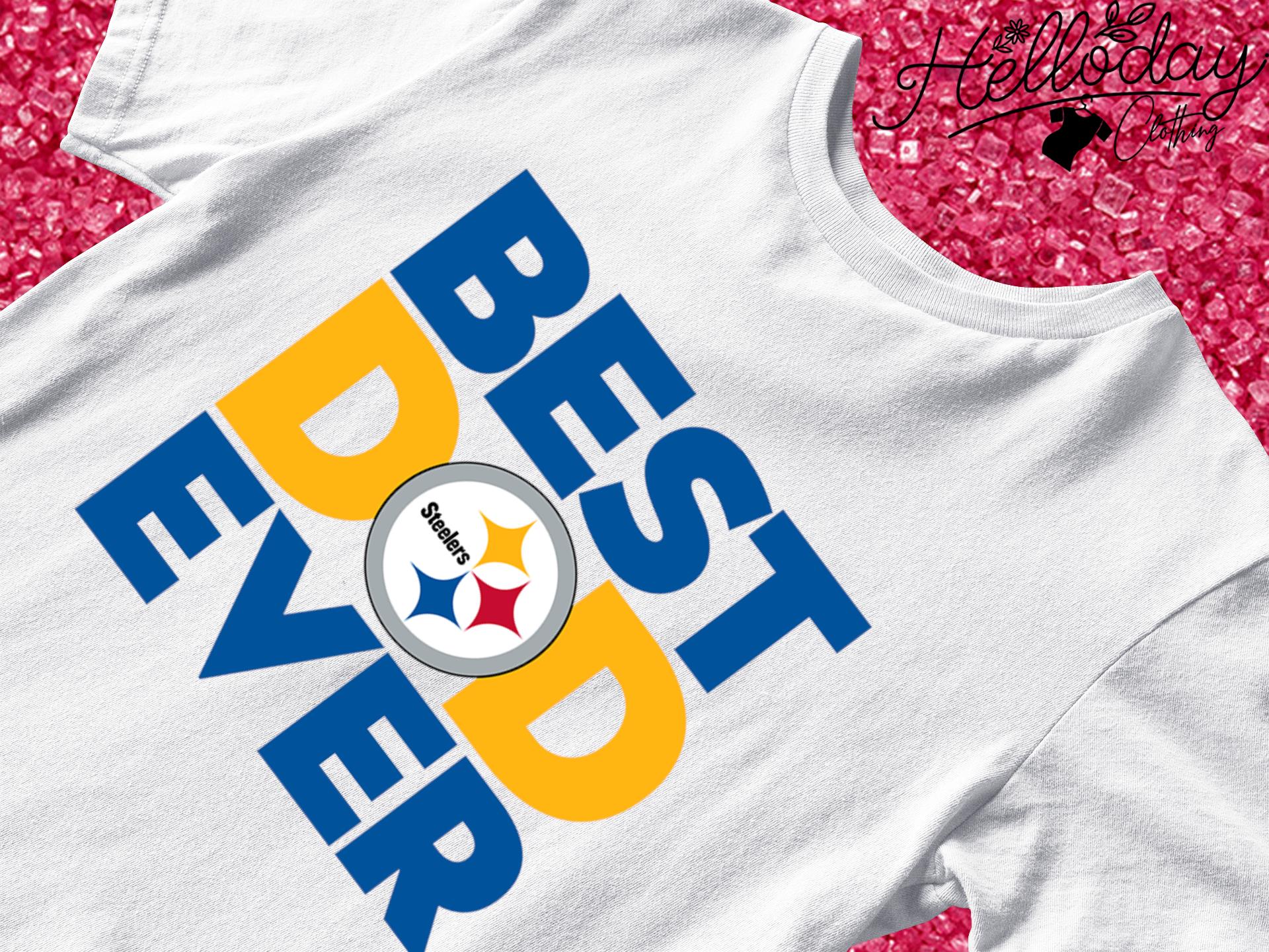 Top Pittsburgh Steelers Best Dad Ever Father's Day shirt, hoodie, sweater,  longsleeve t-shirt