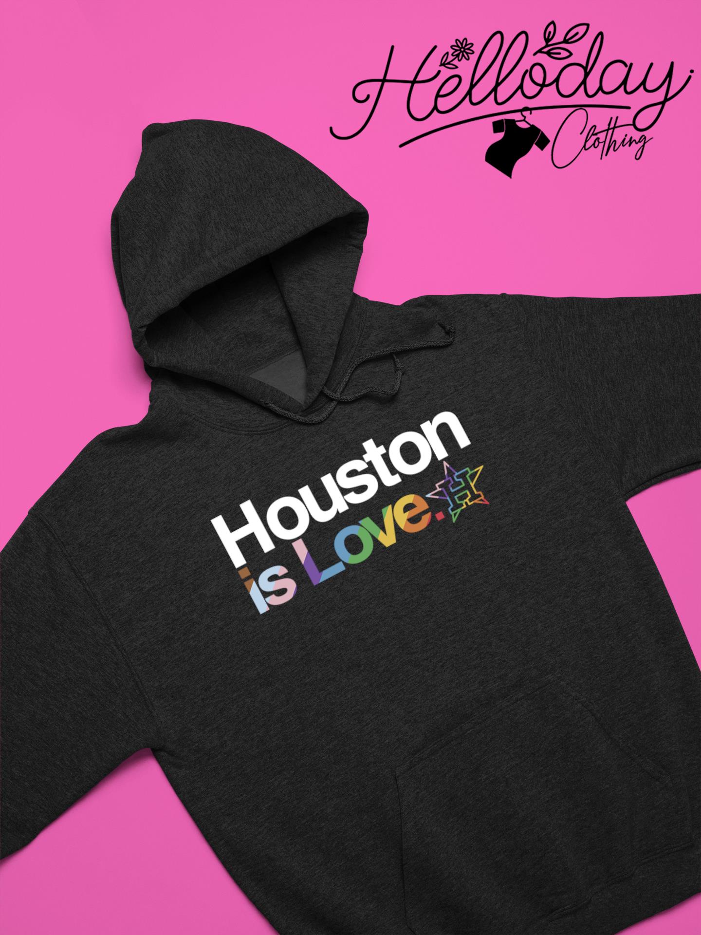 Houston Astros is love LGBT 2023 shirt, hoodie, sweater, long sleeve and  tank top