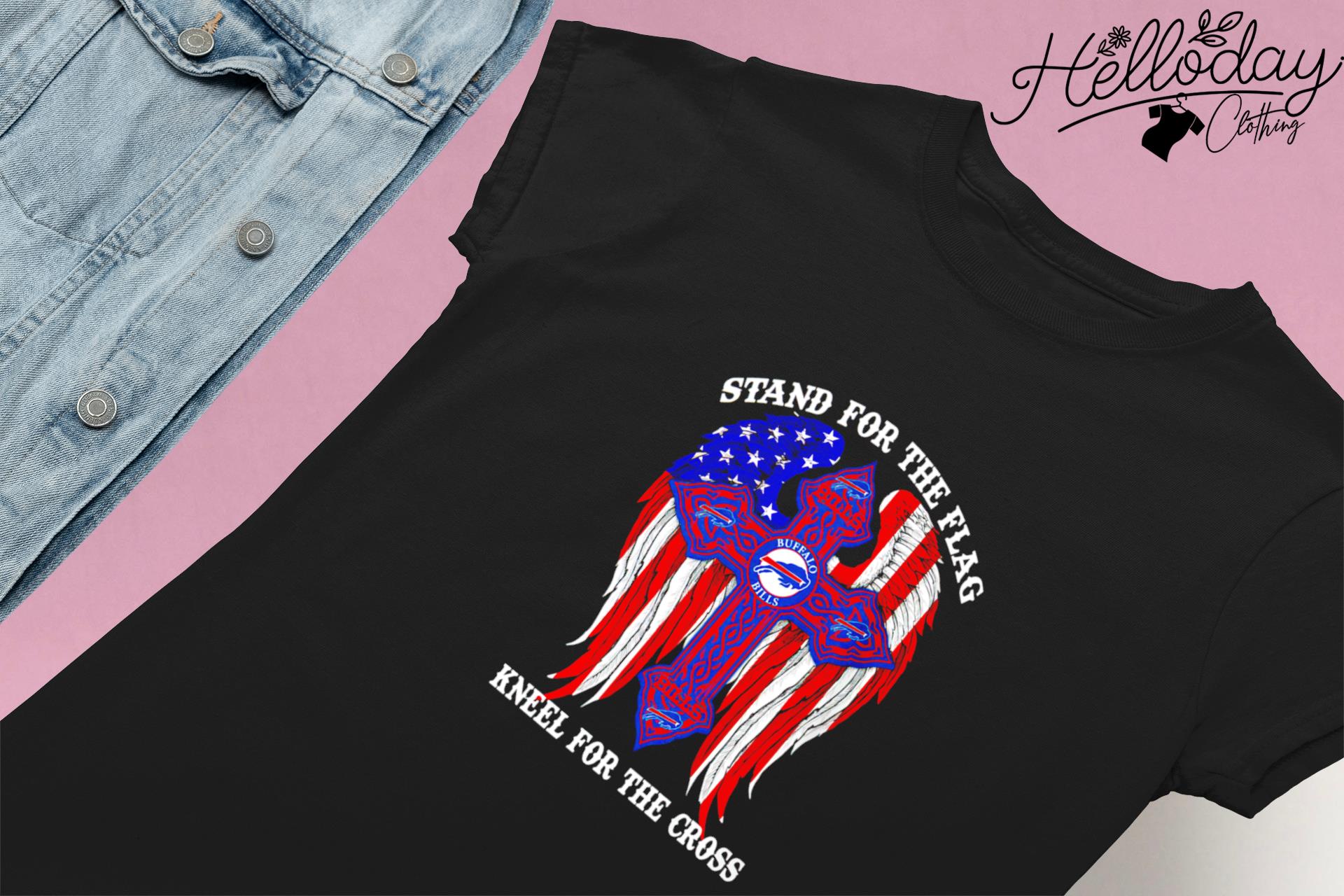 Buffalo Bills Stand For The Flag Kneel For The Cross Shirt - Jomagift