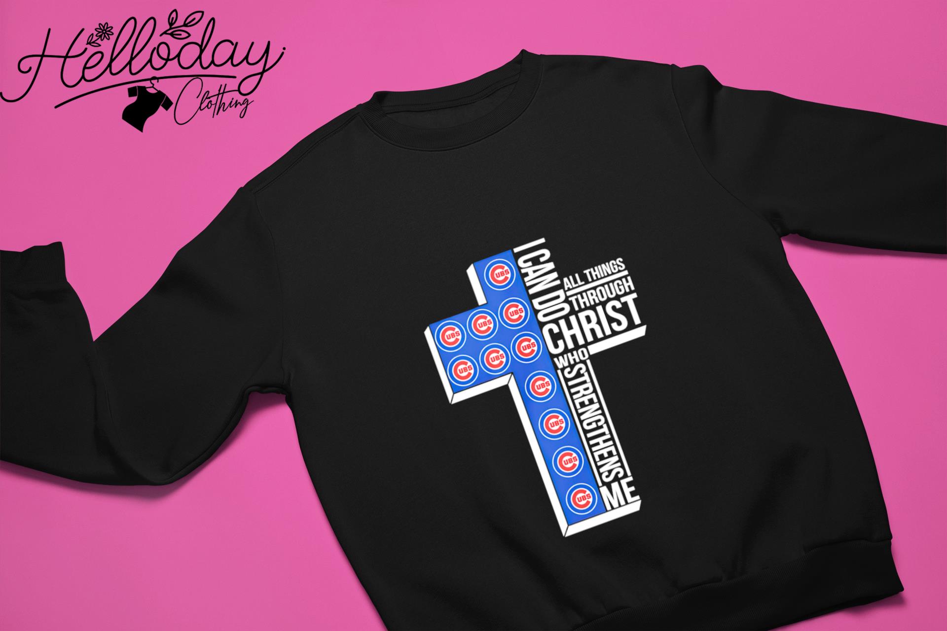 Chicago Cubs Logo I Can Do All Things Through Christ Who Strengthens Me  Shirt, hoodie, longsleeve, sweater