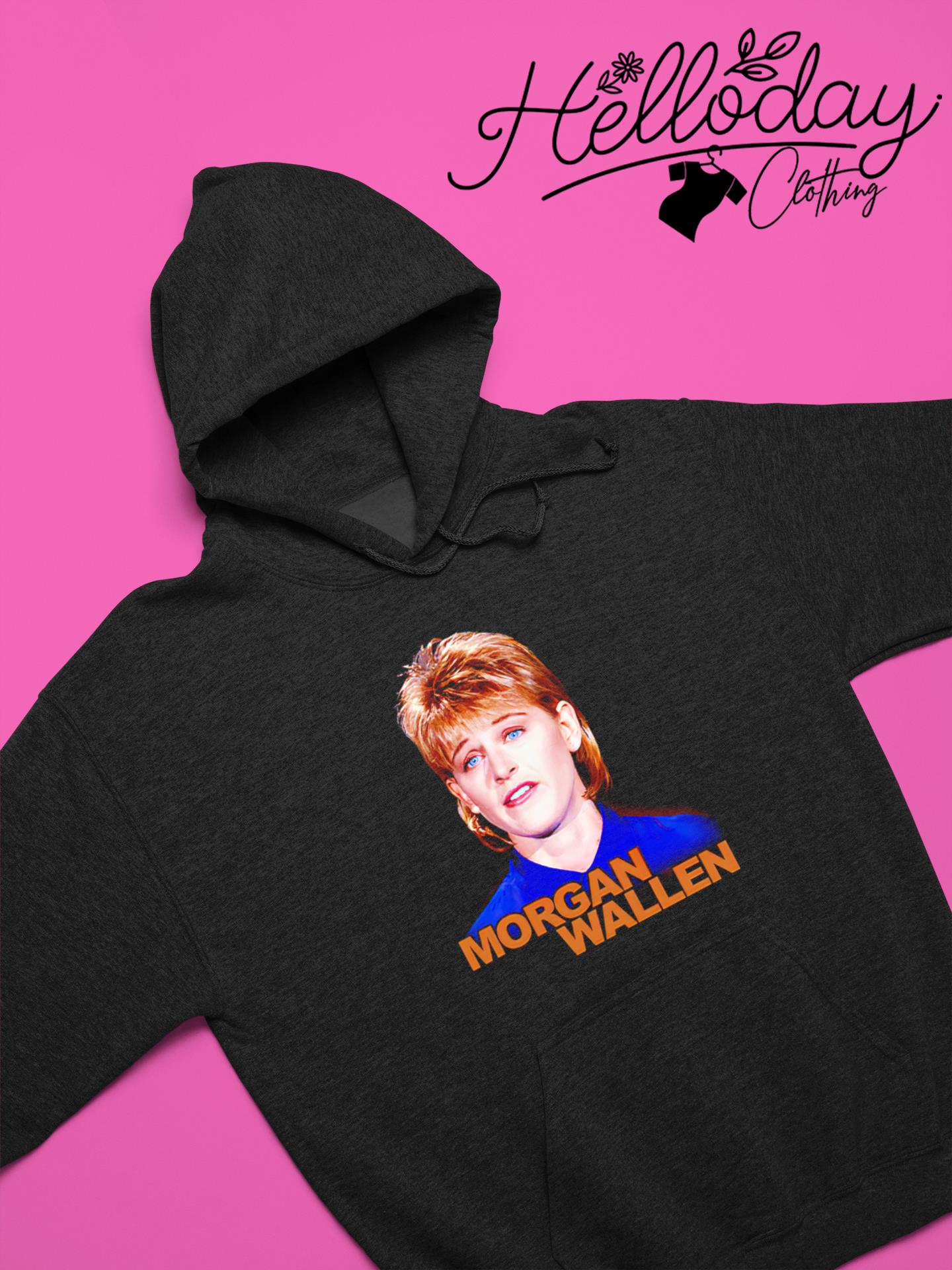 Ellen Degenere Morgan Wallen shirt, hoodie, sweater, long sleeve