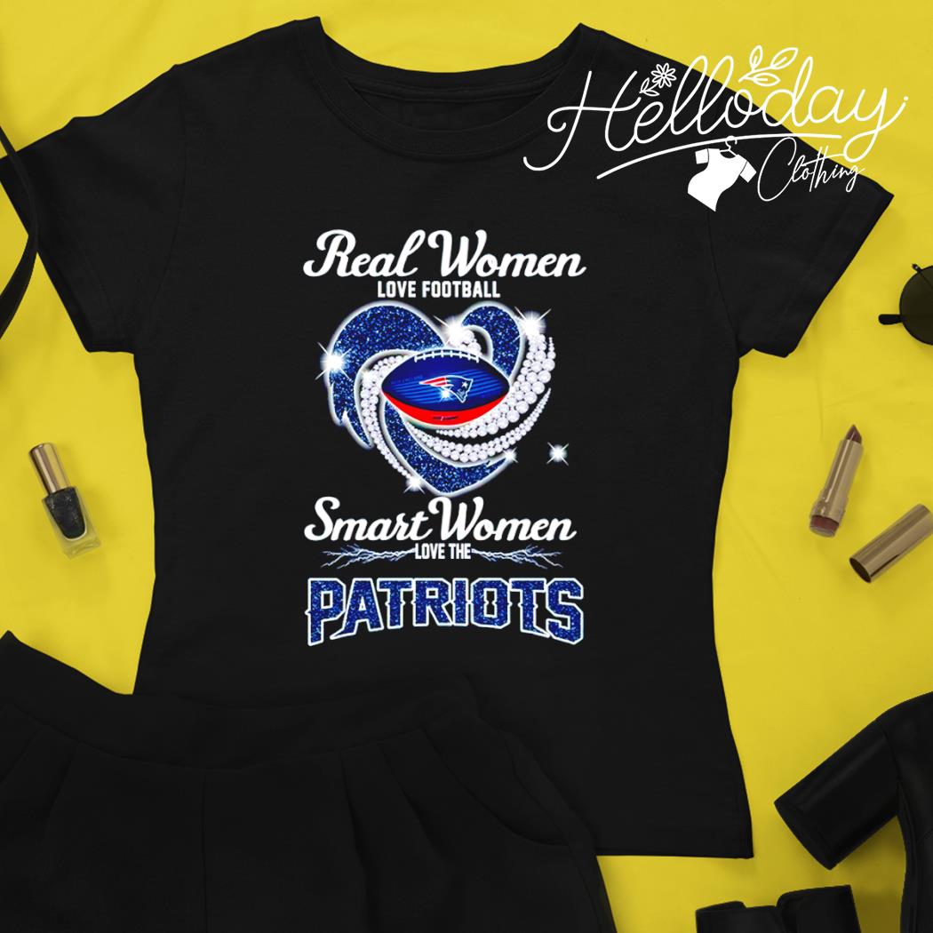 Real Women Love Football Smart Women Love The Patriots Shirt, hoodie,  sweater and long sleeve