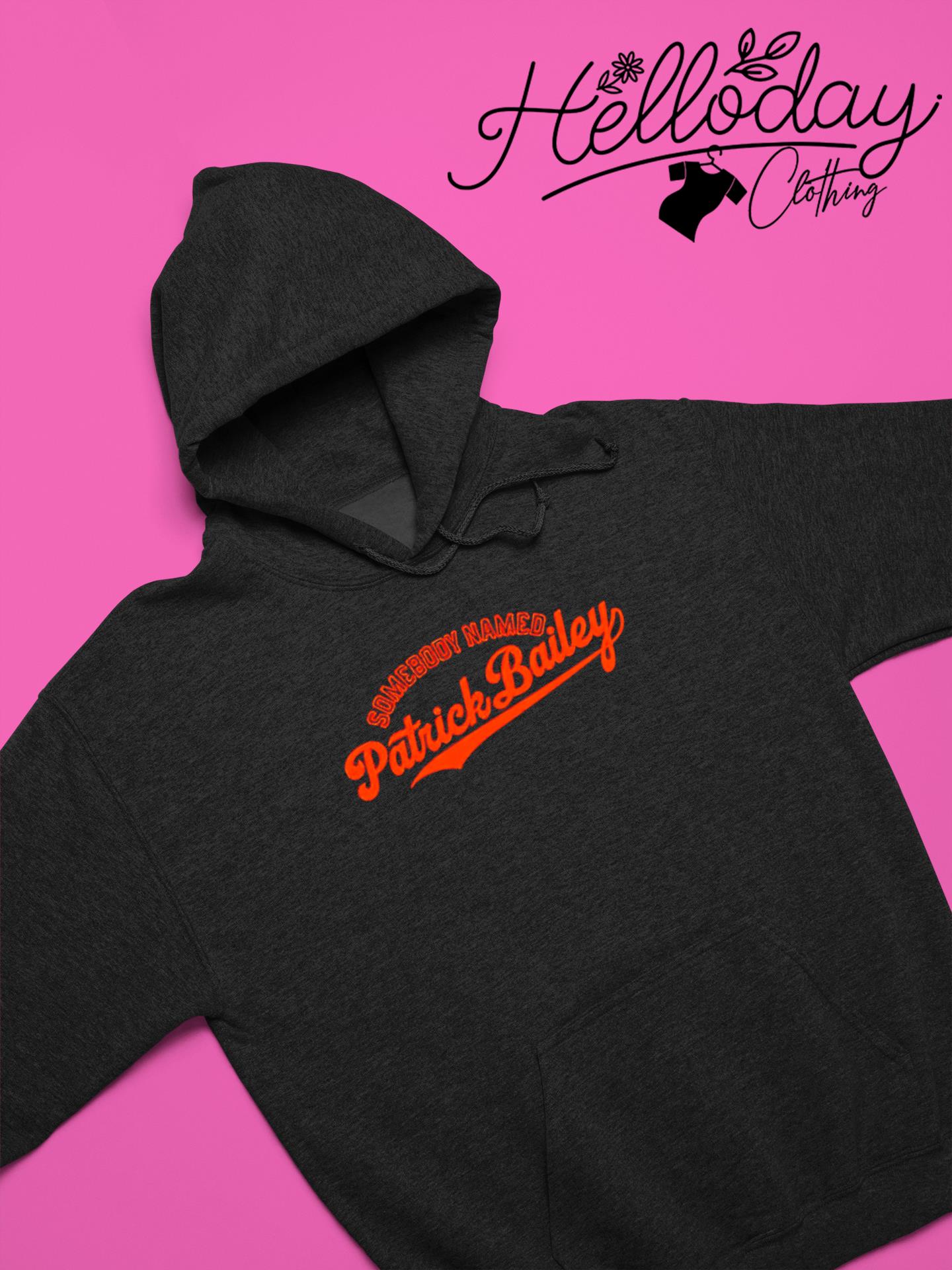 Patrick Bailey San Francisco Giants somebody named 2023 shirt, hoodie,  sweater, long sleeve and tank top