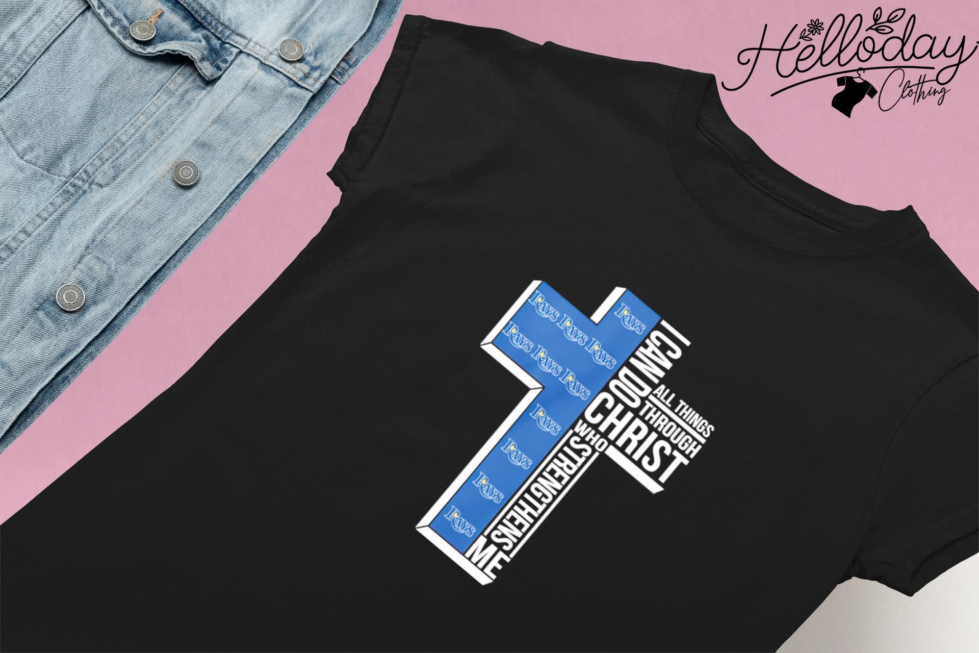 Tampa Bay Rays I can do all things through Christ who strengthens me cross  shirt, hoodie, sweater, long sleeve and tank top