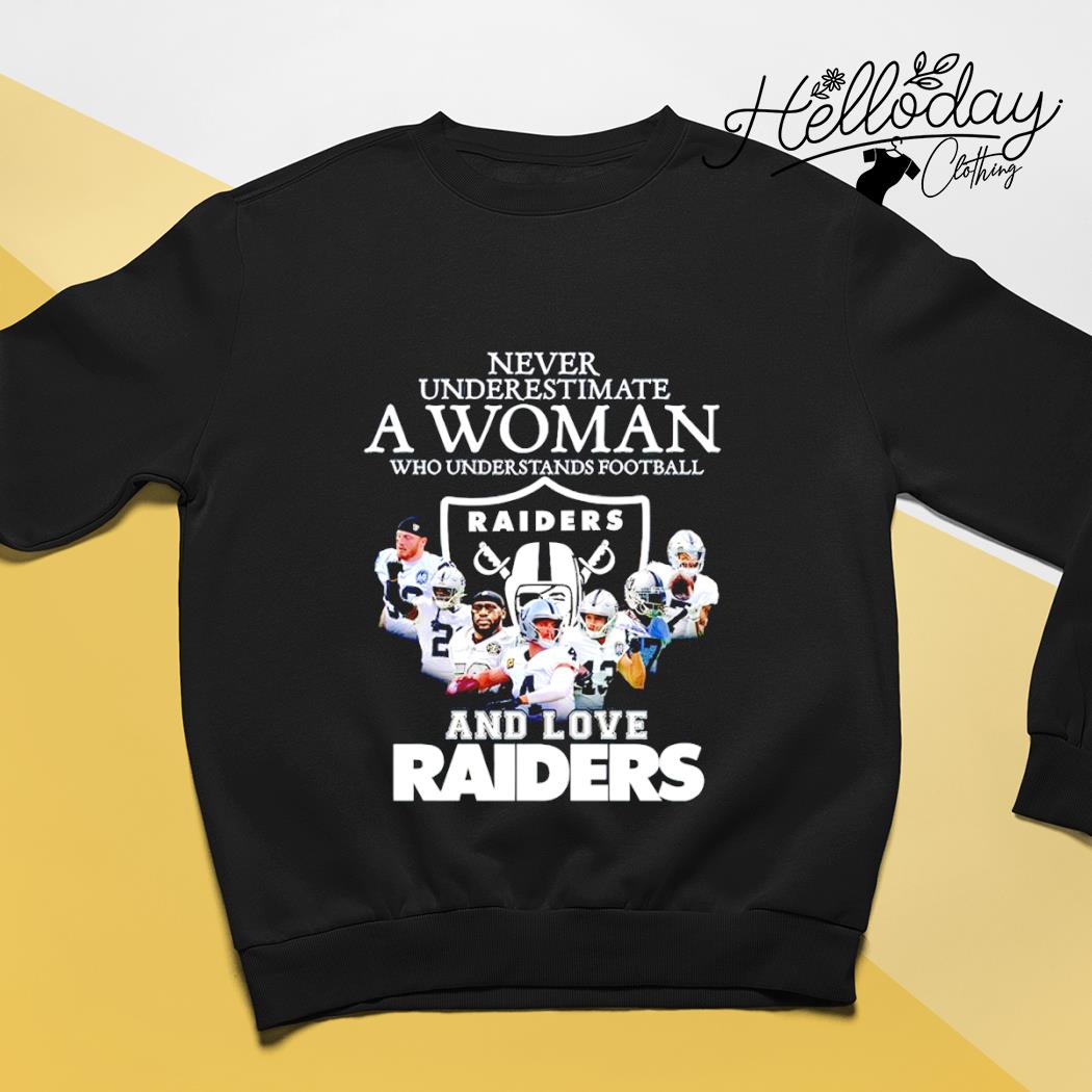 Never Underestimate who understands football and loves Oakland Raiders shirt,  hoodie, sweater and long sleeve