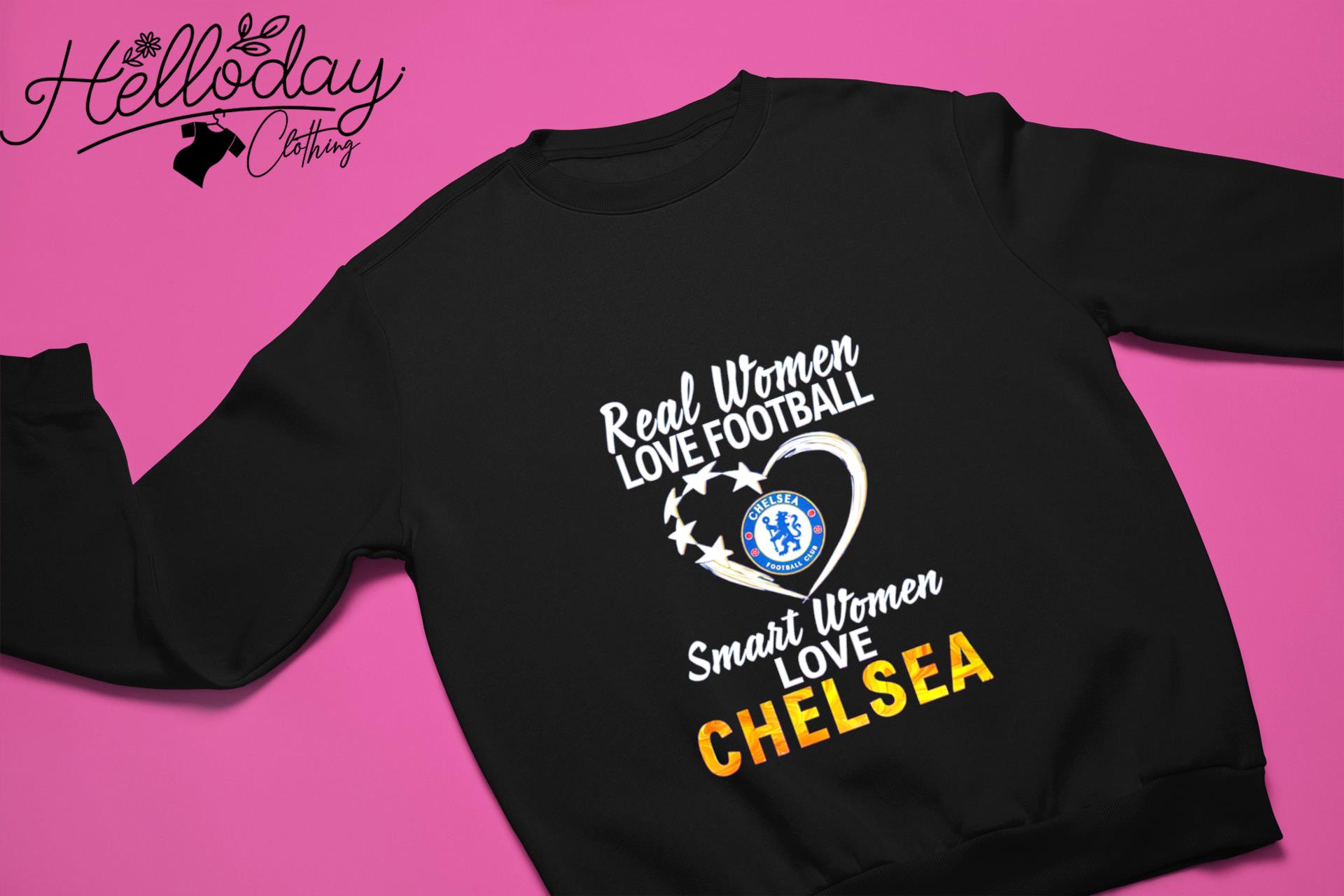 Real Women Love Football Smart Women Love Chelsea T-Shirt, hoodie