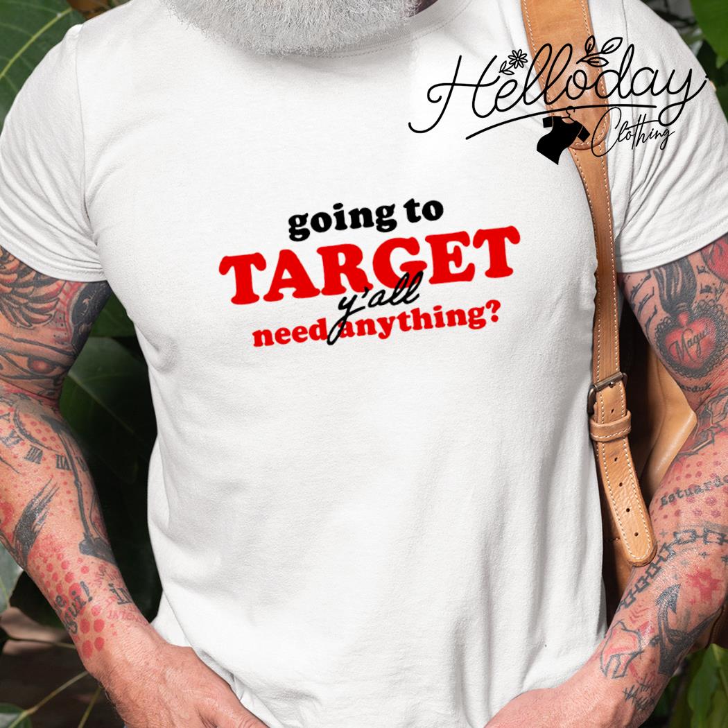 Official Going To Target Y'all Need Anything Shirt, hoodie, tank